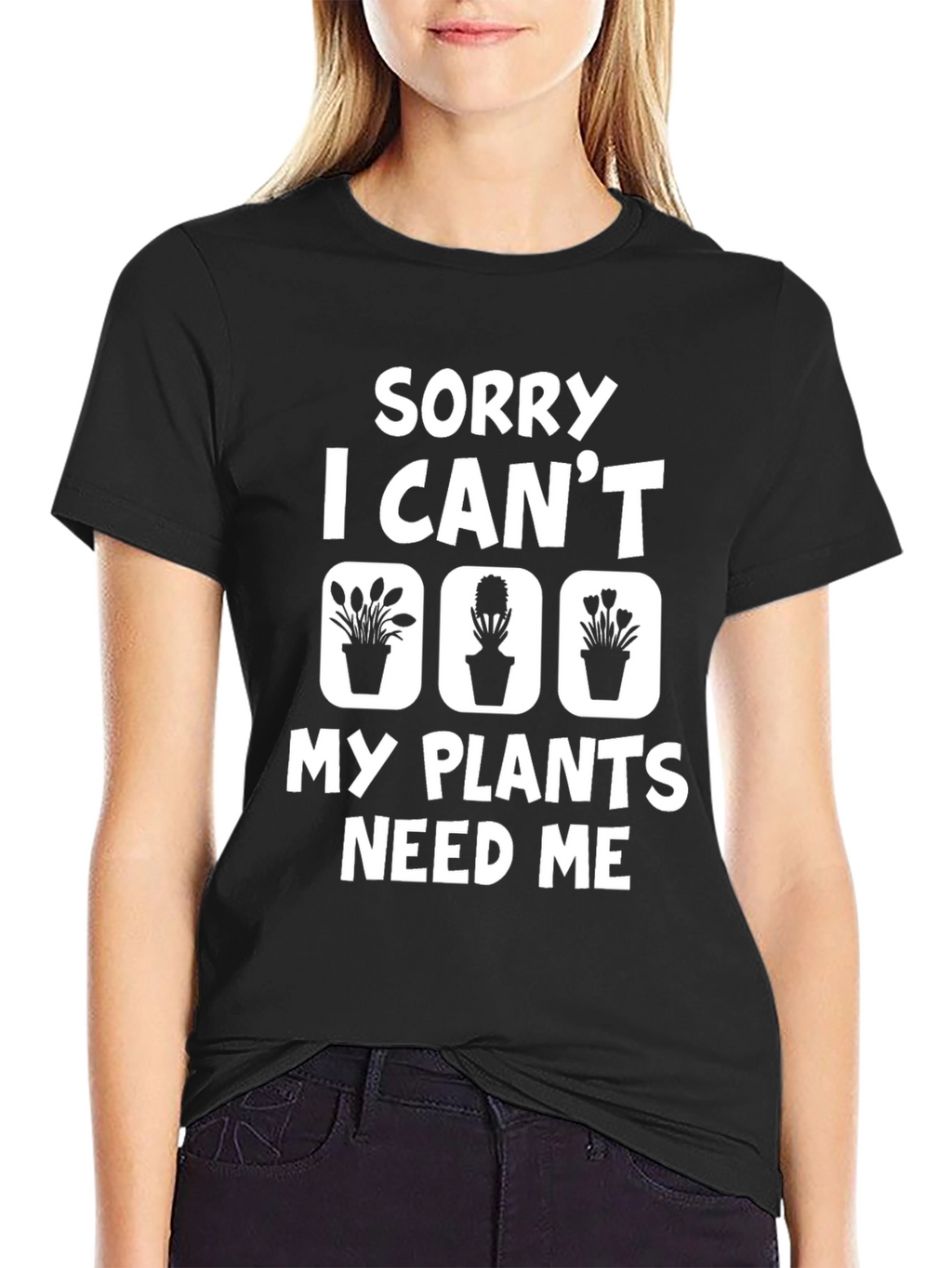 Sorry I Cant My Plants Need Me T-Shirt