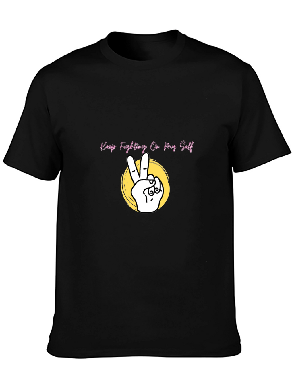 Keep Fighting On My Self Black T-Shirt