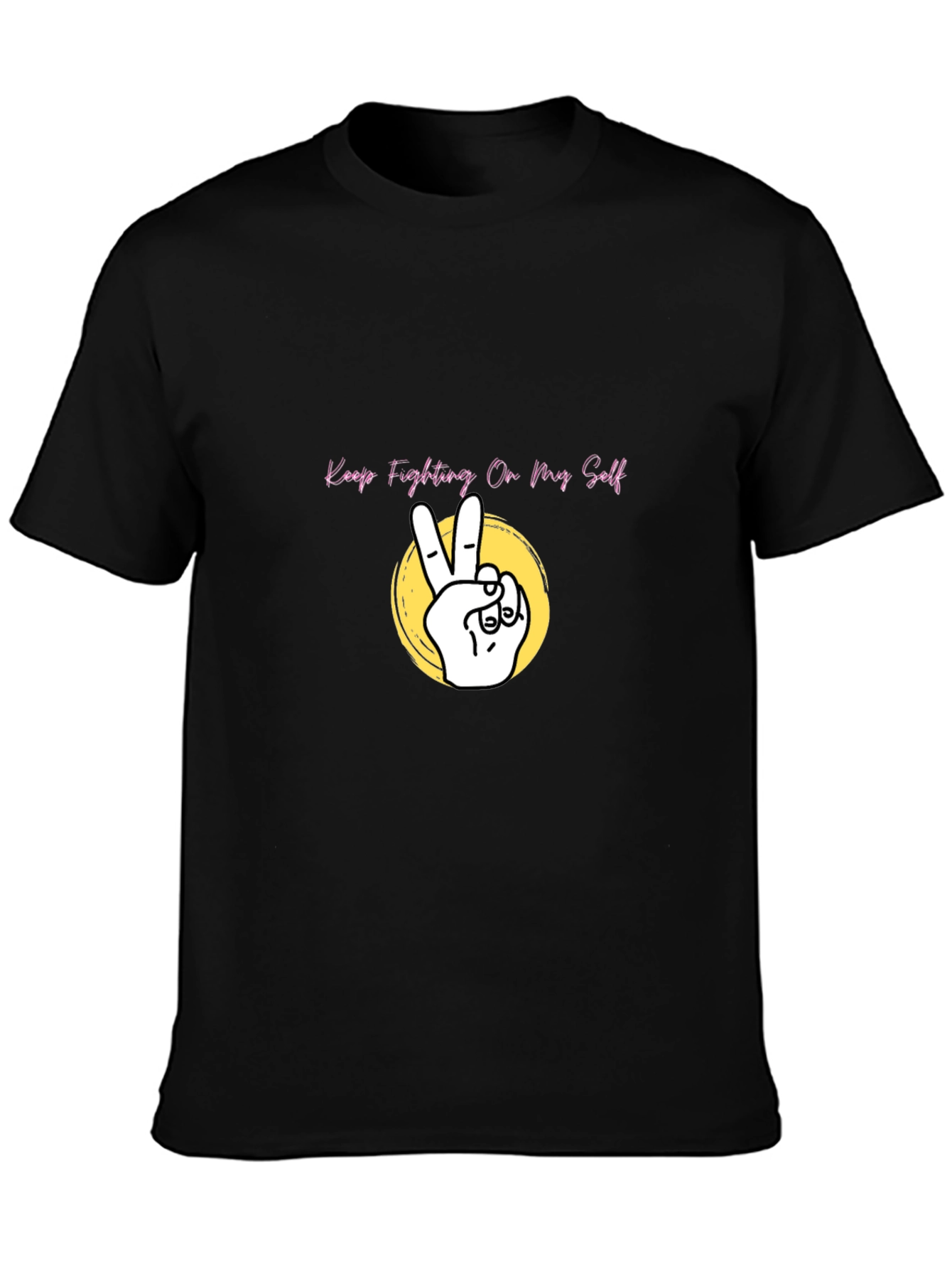 Keep Fighting On My Self Black T-Shirt