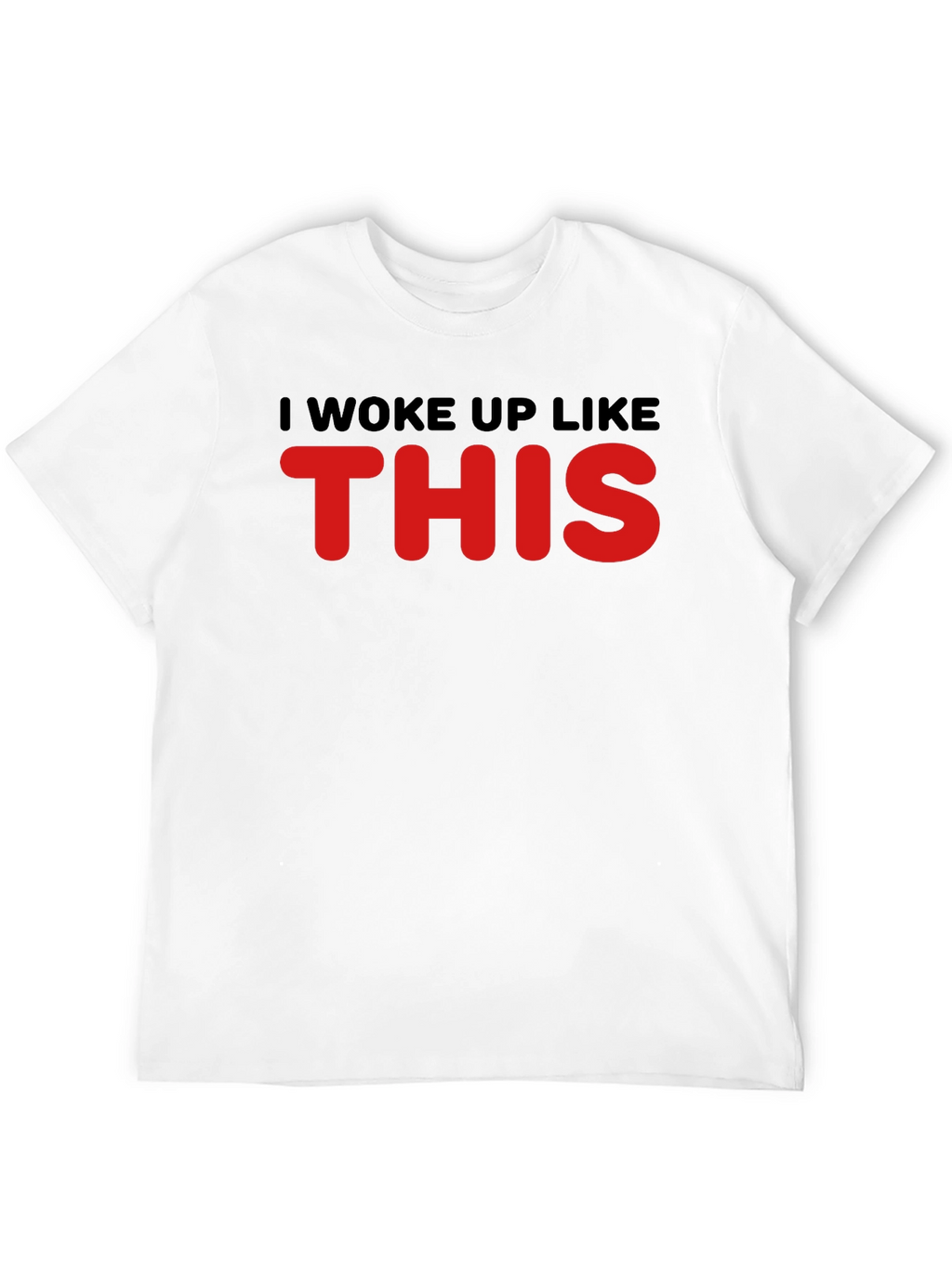 I Woke Up Like This Graphic Tee