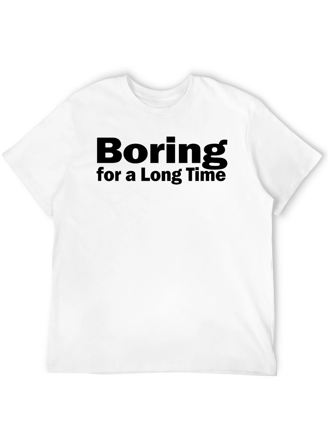 Boring For A Long Time Black T-Shirt