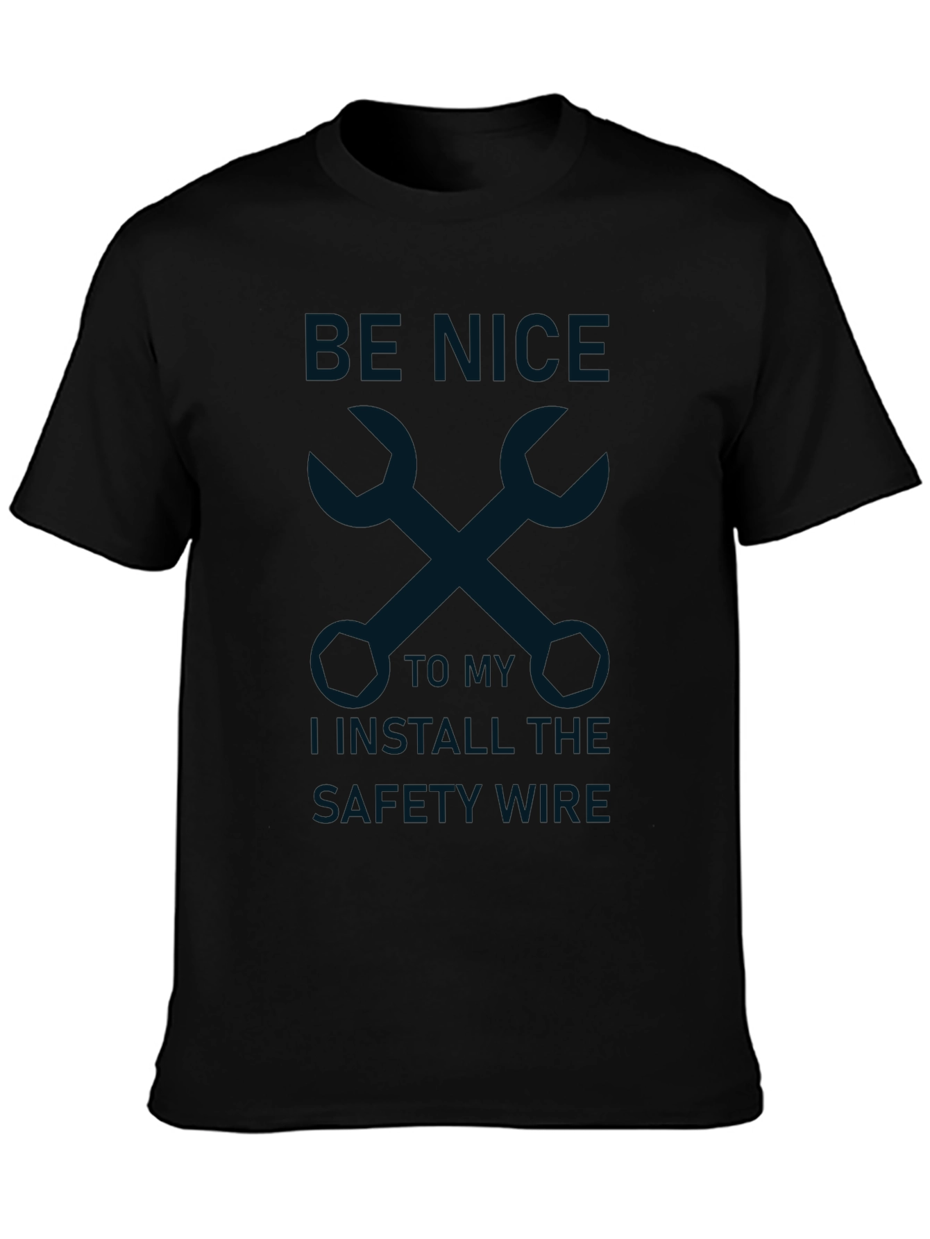 Be Nice I Install The Safety Wire T-Shirt