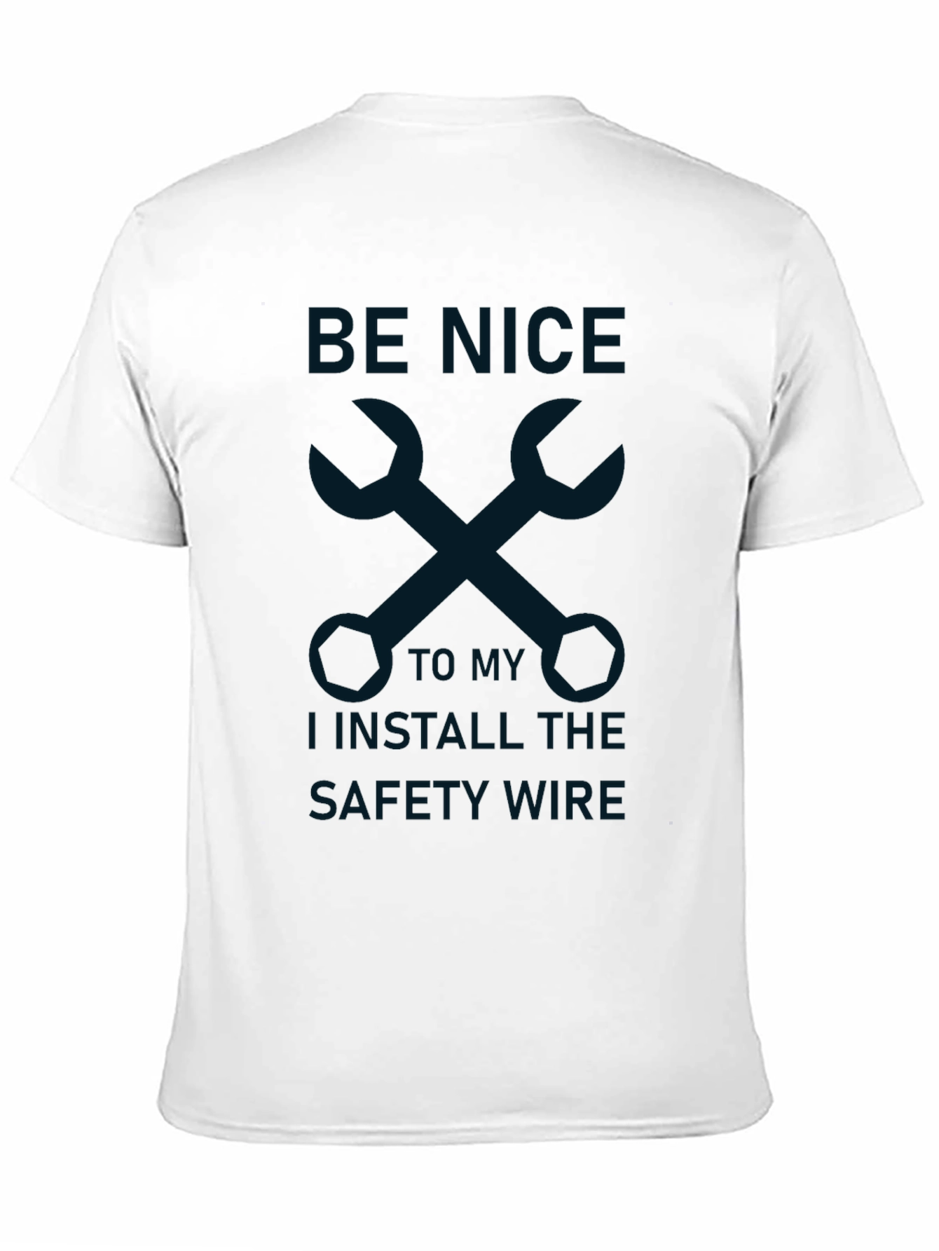 Be Nice I Install The Safety Wire T-Shirt