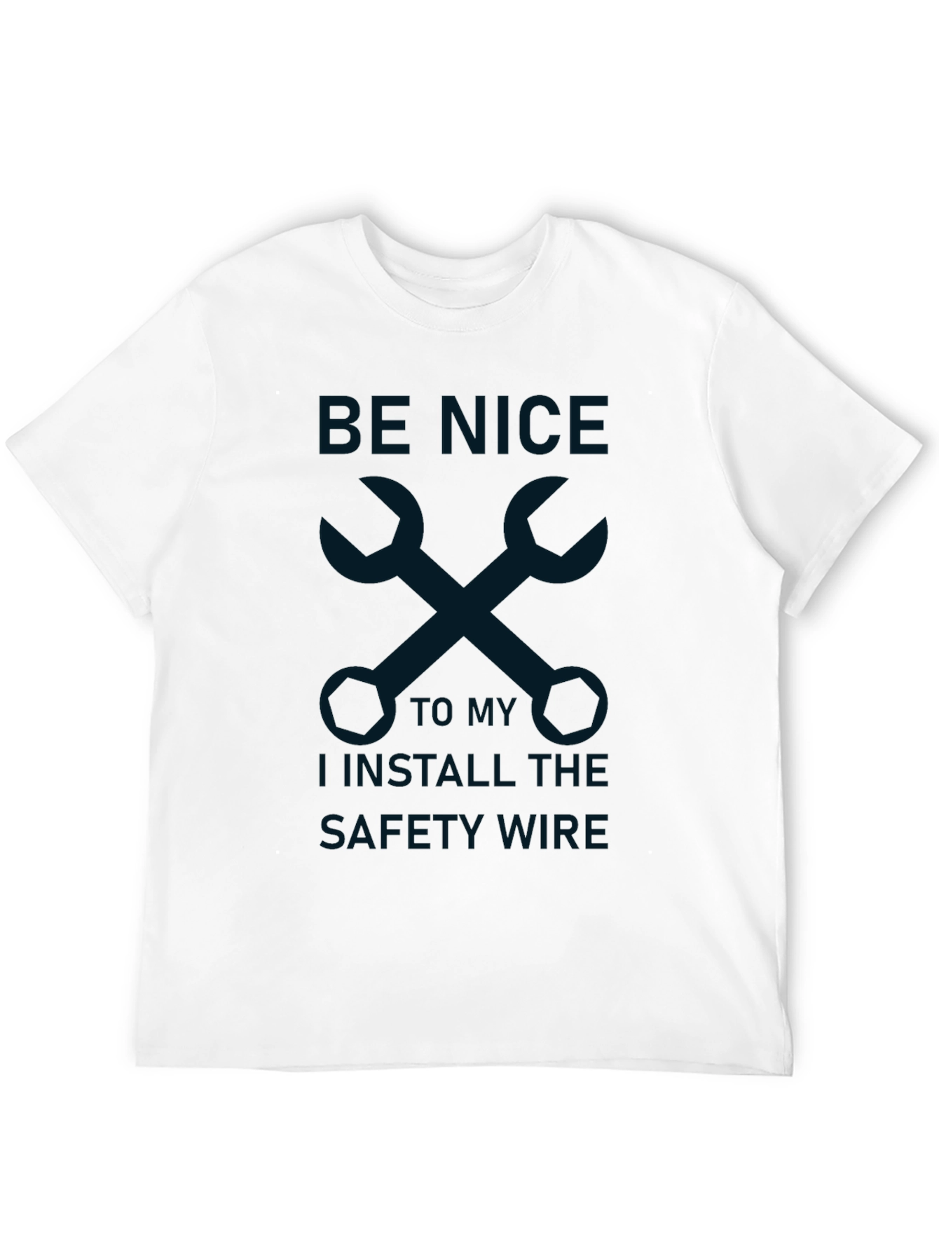 Be Nice I Install The Safety Wire T-Shirt