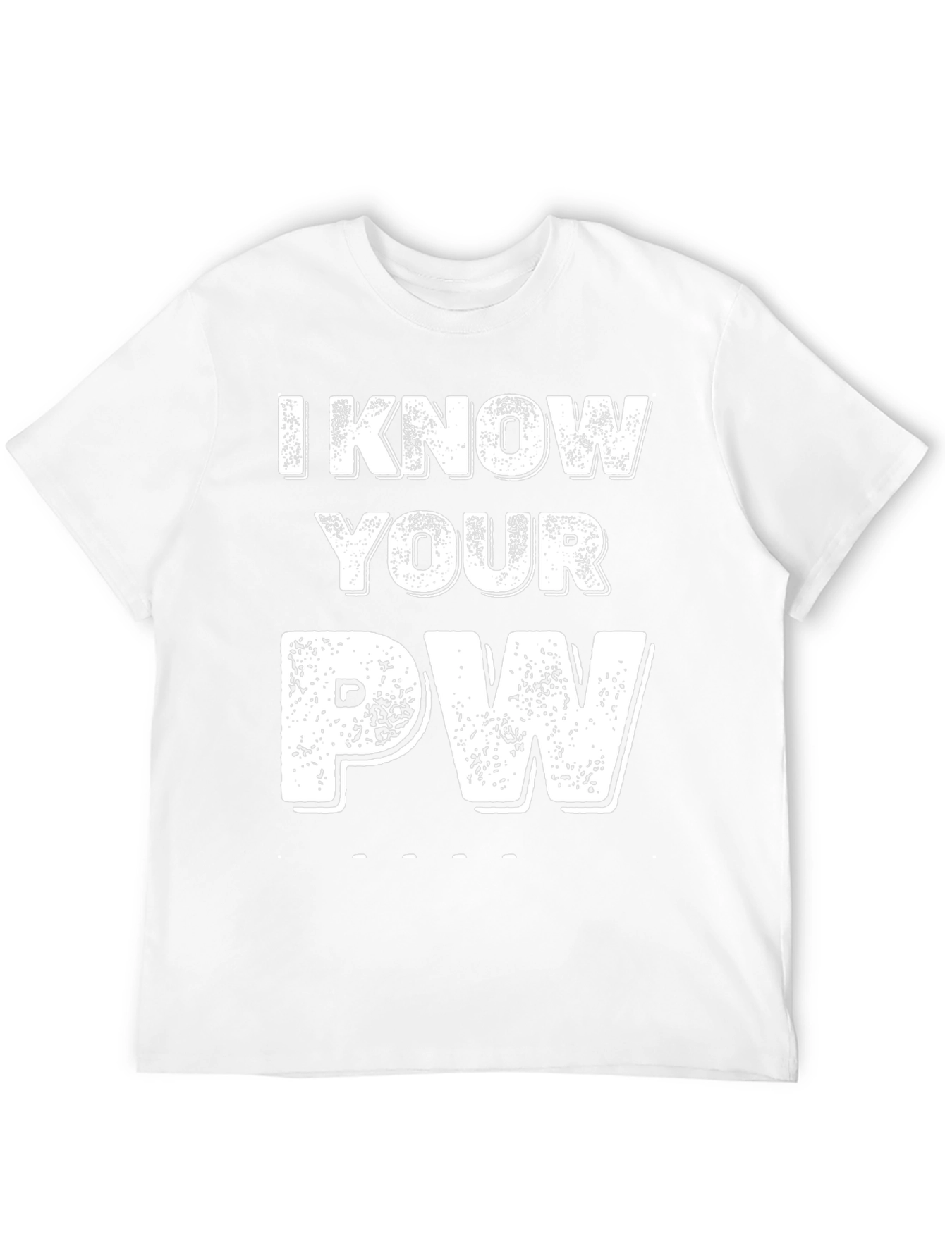I Know Your PW Graphic Tee - Novelty Password Shirt