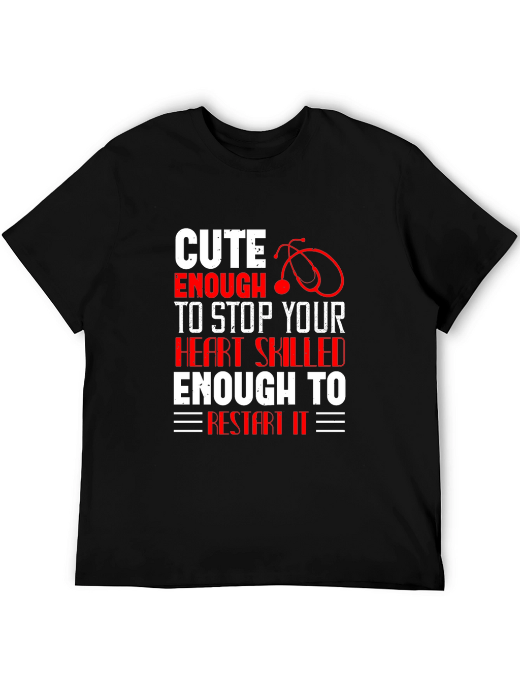 Cute Enough To Stop Heart Nurse T-Shirt