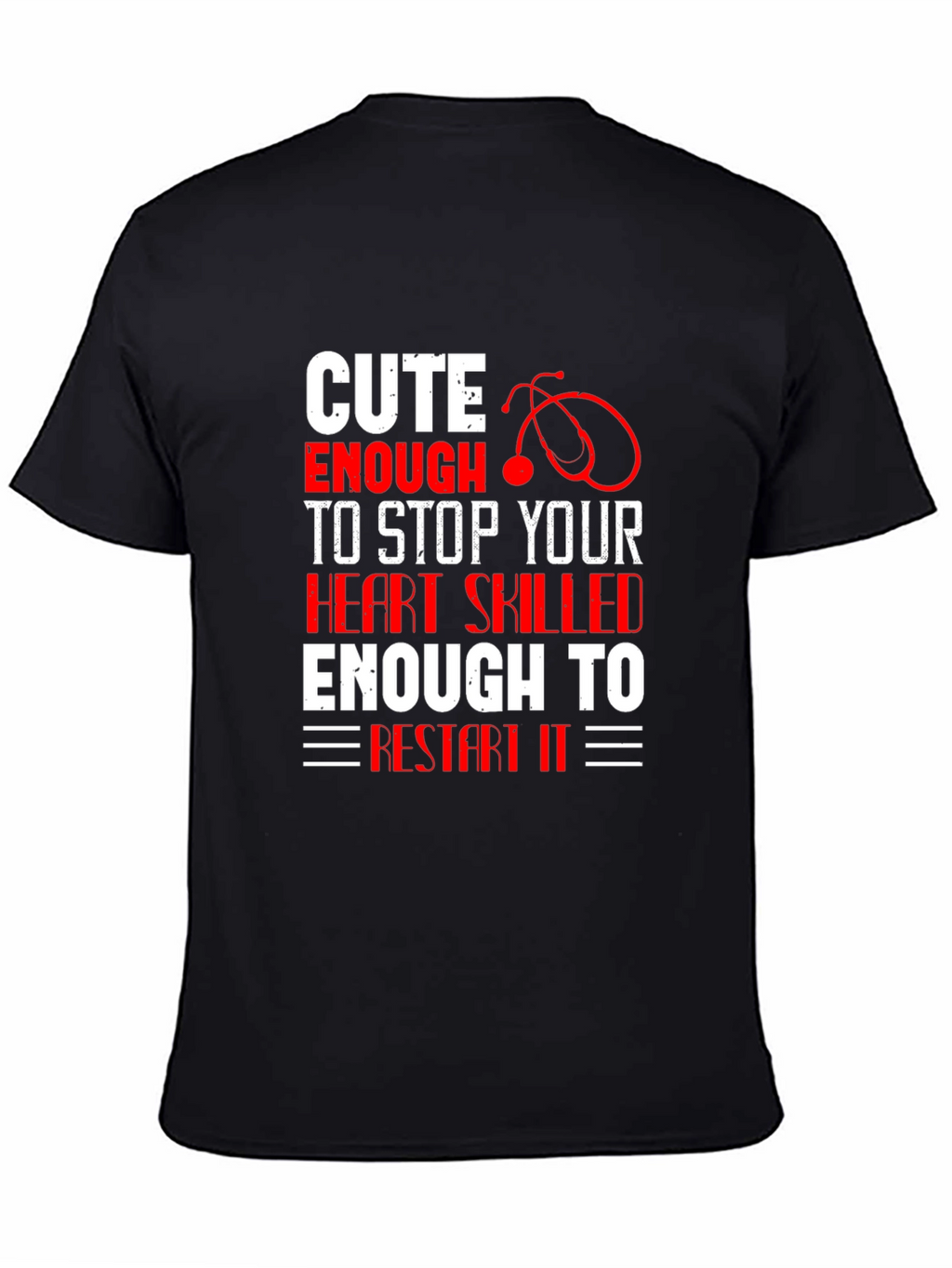 Cute Enough To Stop Heart Nurse T-Shirt