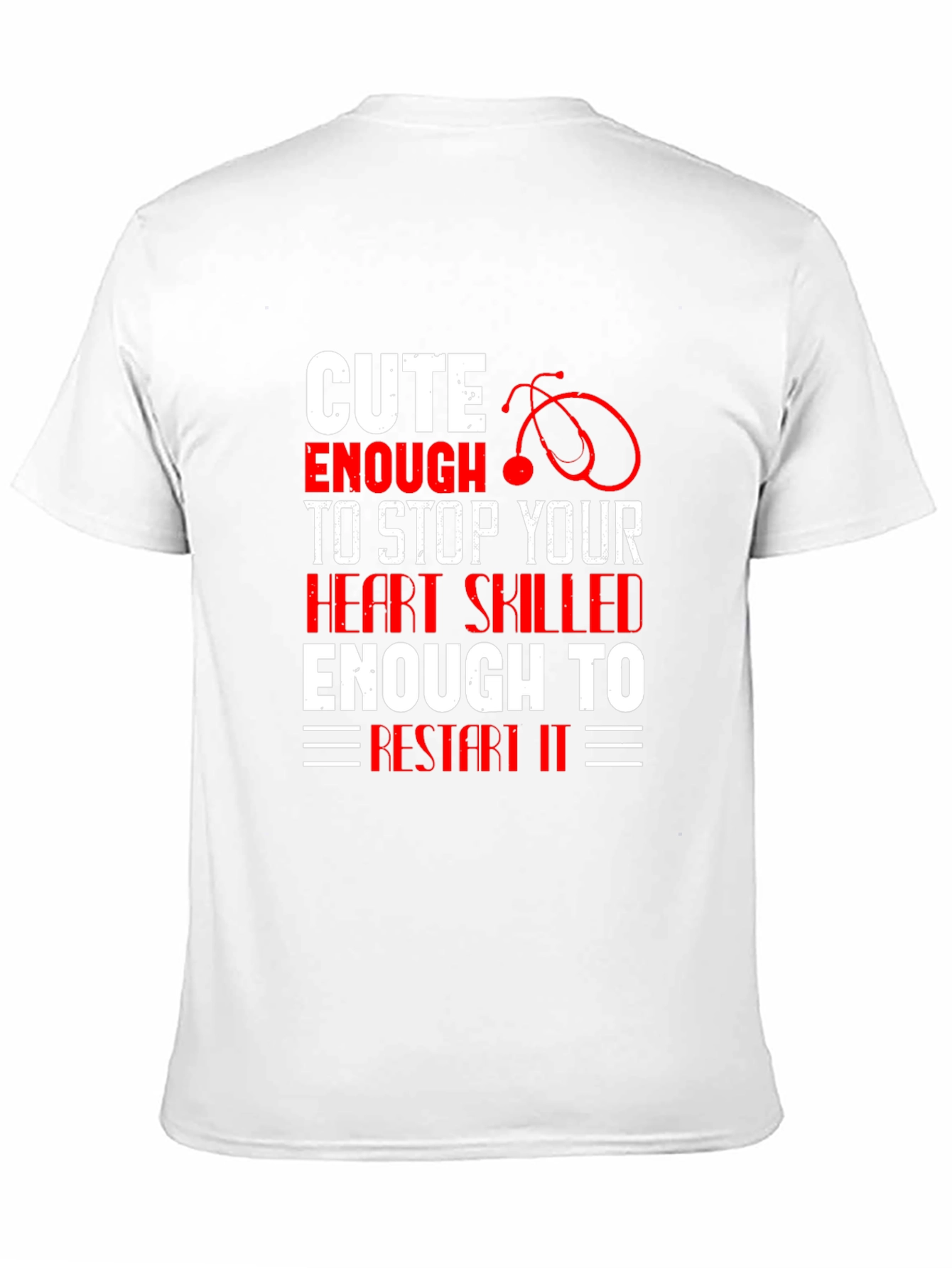 Cute Enough To Stop Heart Nurse T-Shirt