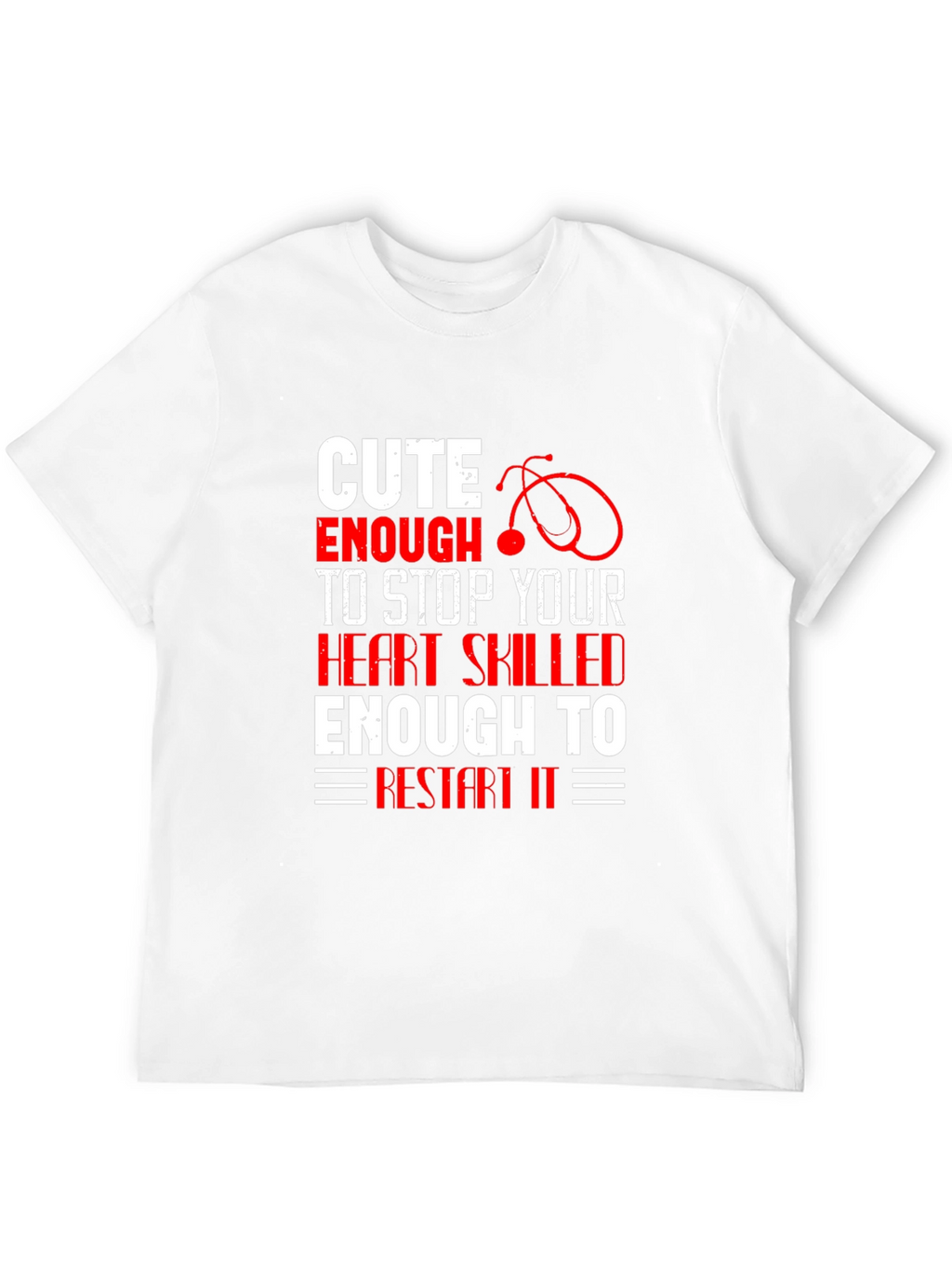 Cute Enough To Stop Heart Nurse T-Shirt