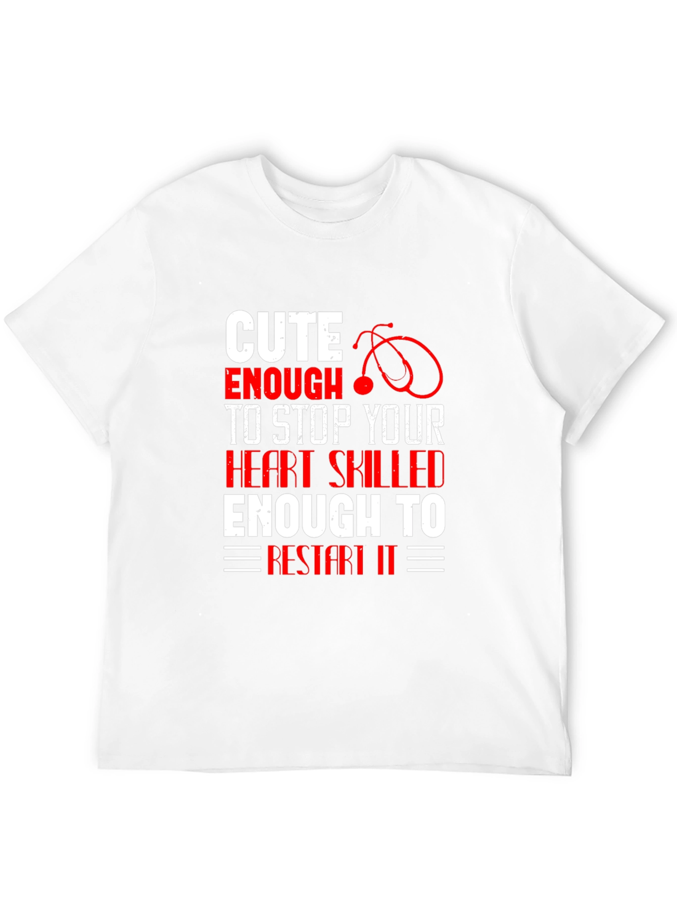 Cute Enough To Stop Heart Nurse T-Shirt