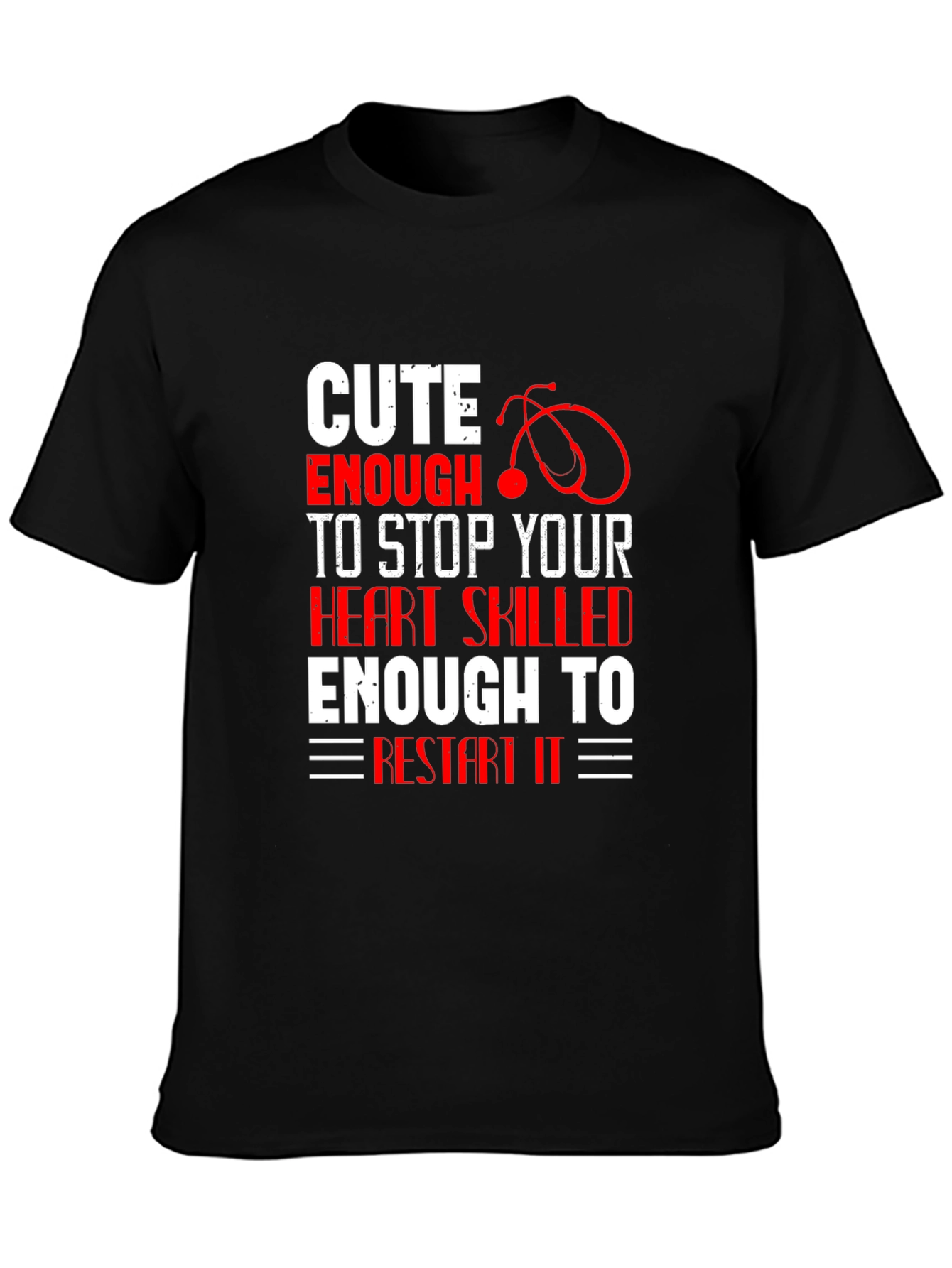 Cute Enough To Stop Heart Nurse T-Shirt
