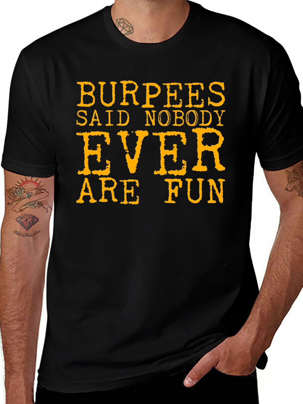 Burpees Said Nobody Ever Are Fun T-Shirt