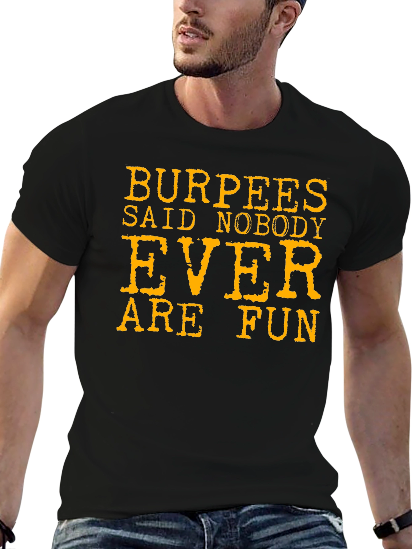 Burpees Said Nobody Ever Are Fun T-Shirt