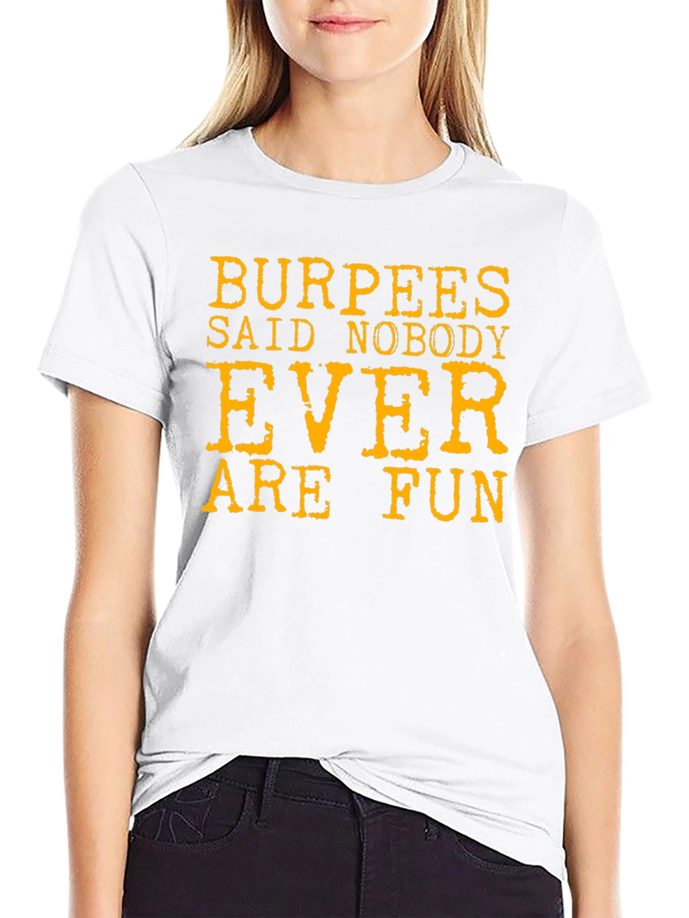 Burpees Said Nobody Ever Are Fun T-Shirt