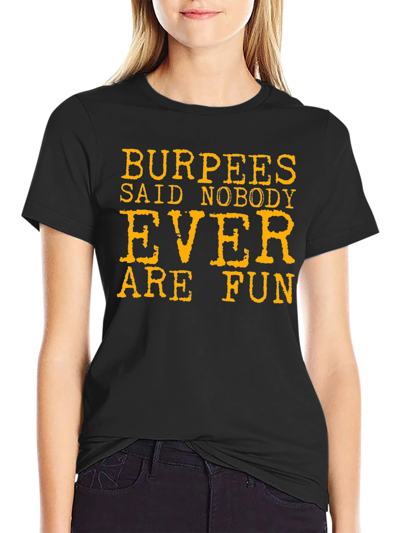 Burpees Said Nobody Ever Are Fun T-Shirt
