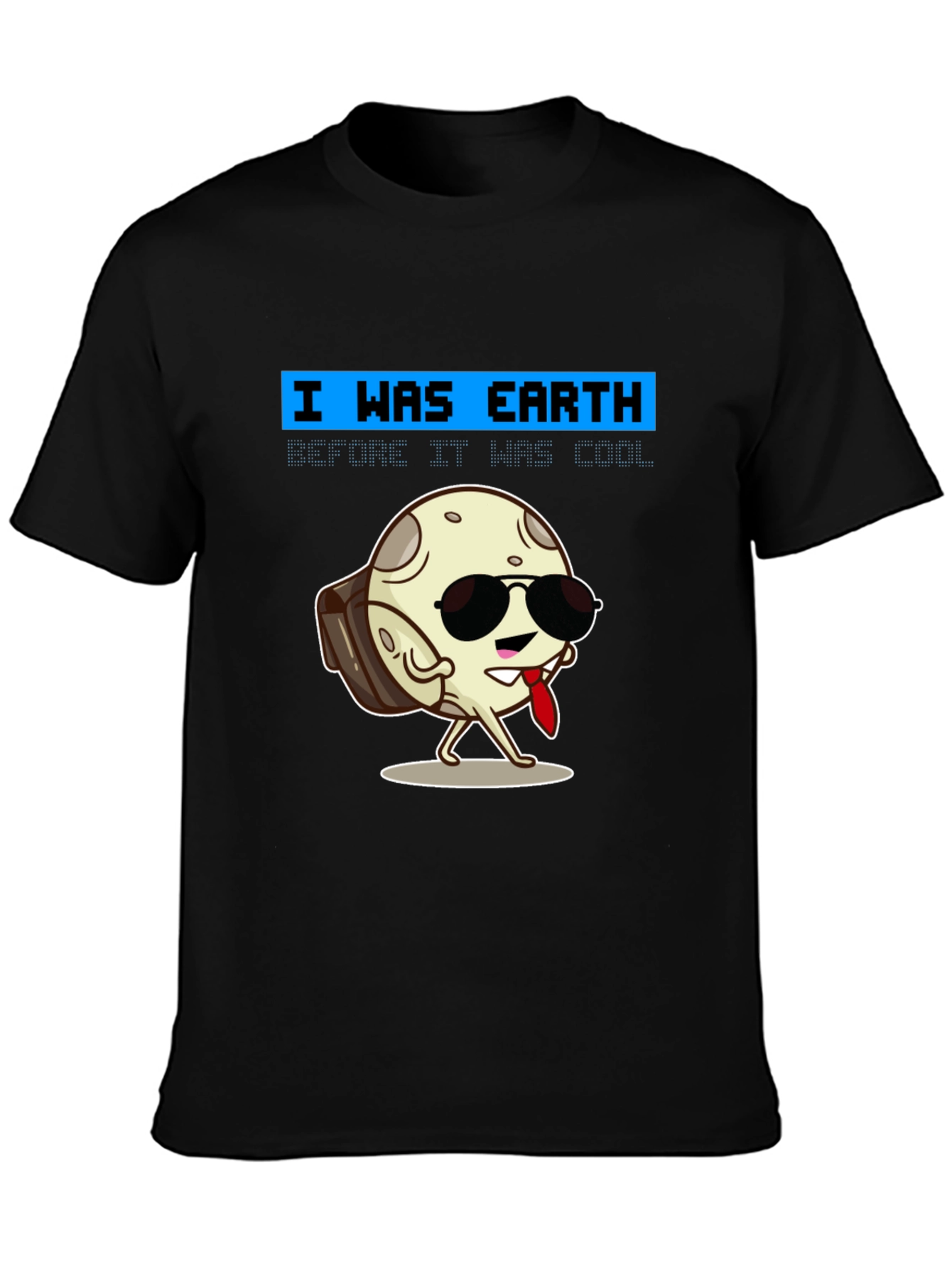 Cool Moon T-Shirt - I Was Earth Before It Was Cool!