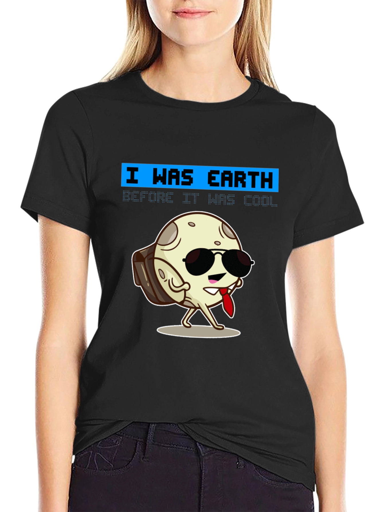 Cool Moon T-Shirt - I Was Earth Before It Was Cool!