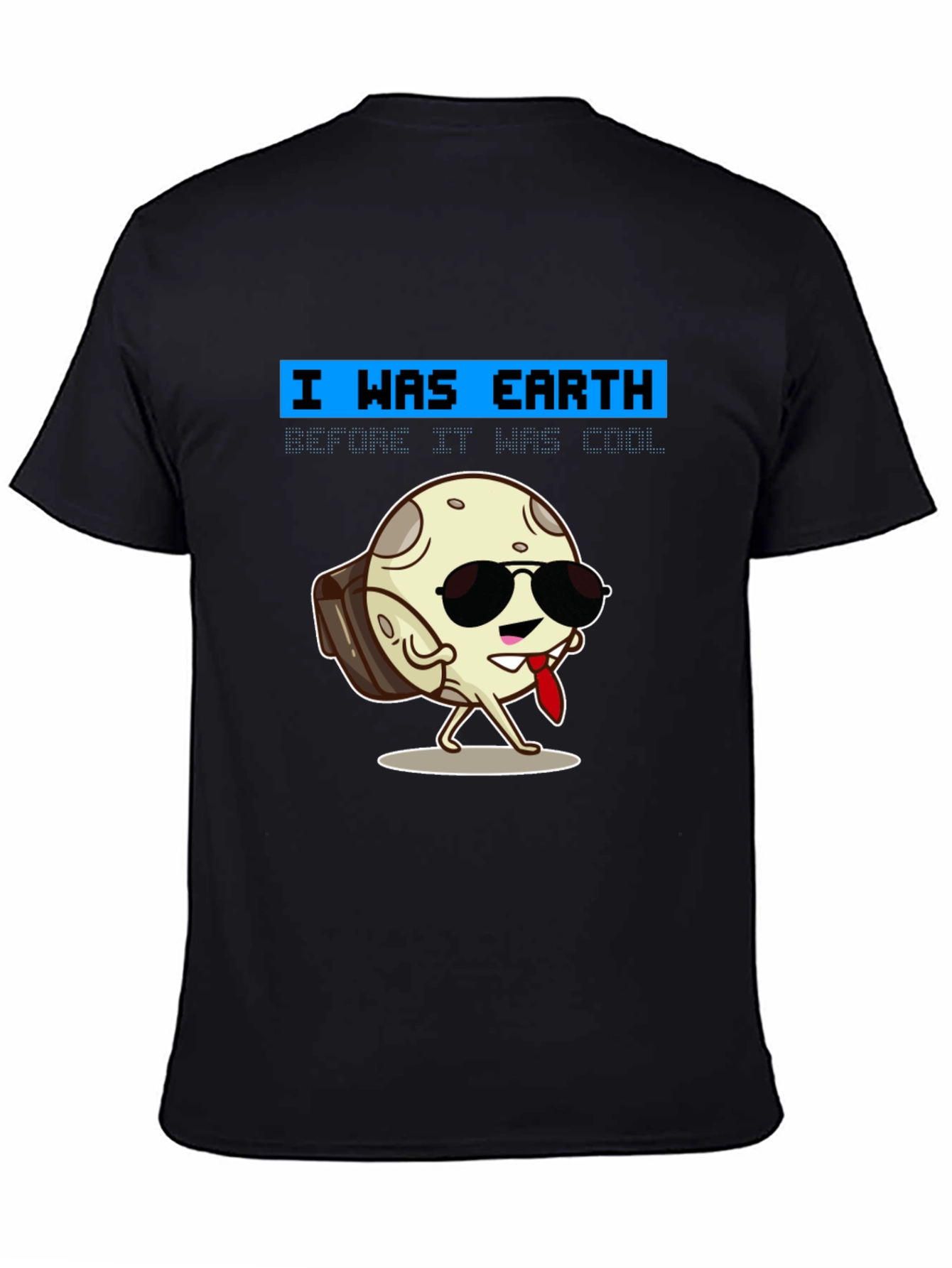 Cool Moon T-Shirt - I Was Earth Before It Was Cool!