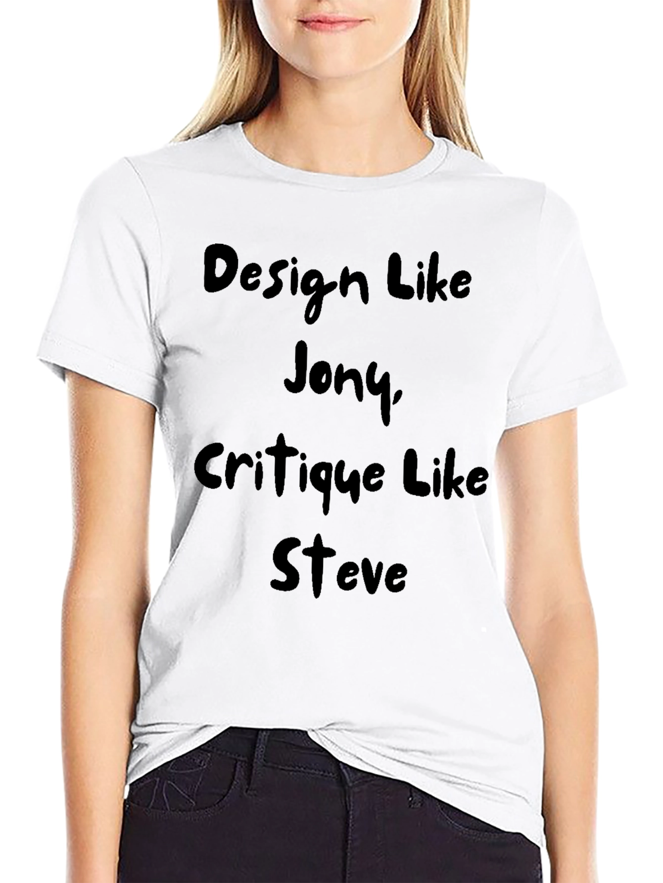 Design Like Jony Critique Like Steve T-Shirt