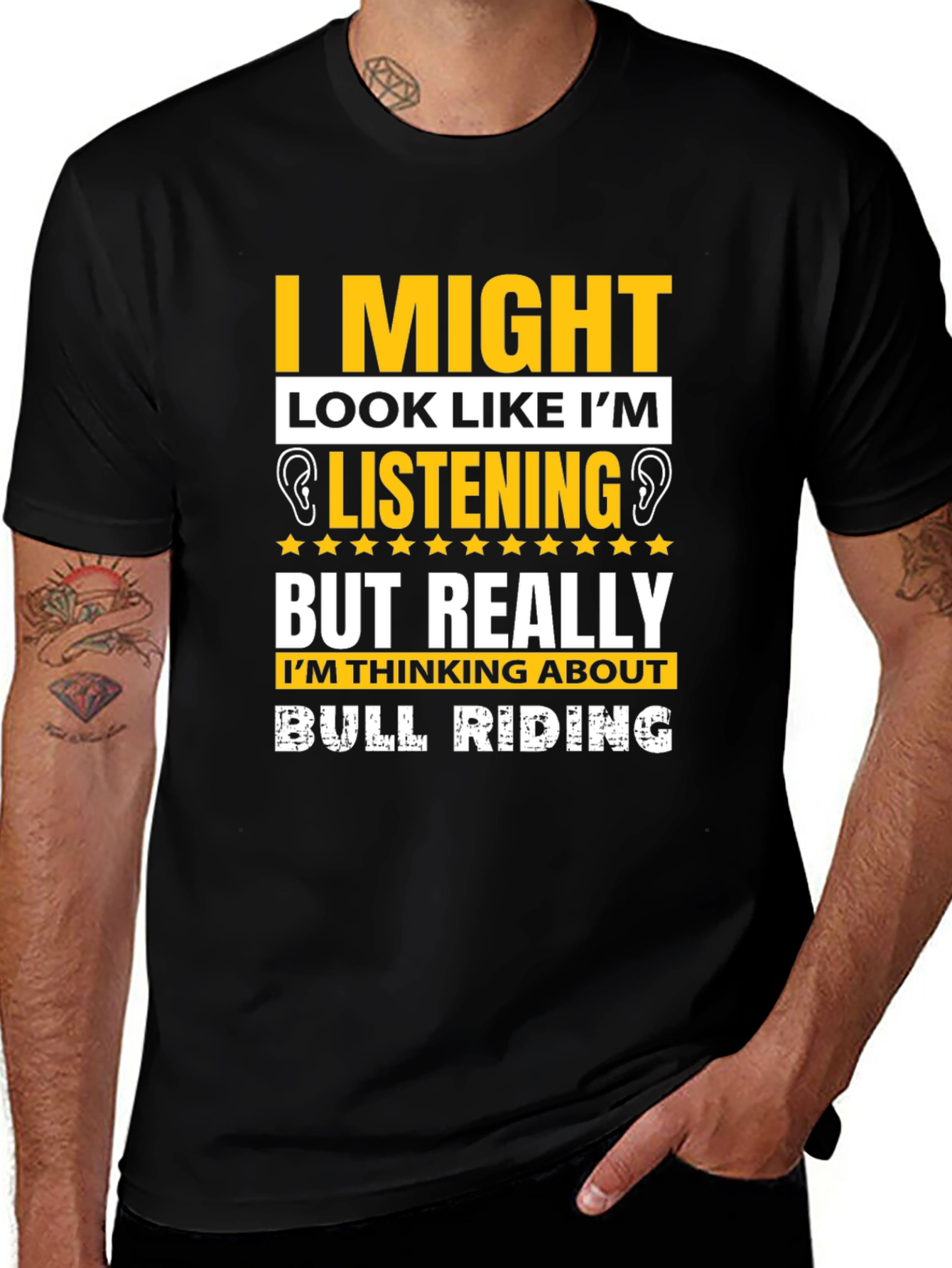 Bull Riding T-Shirt: I Might Look Like Im Listening