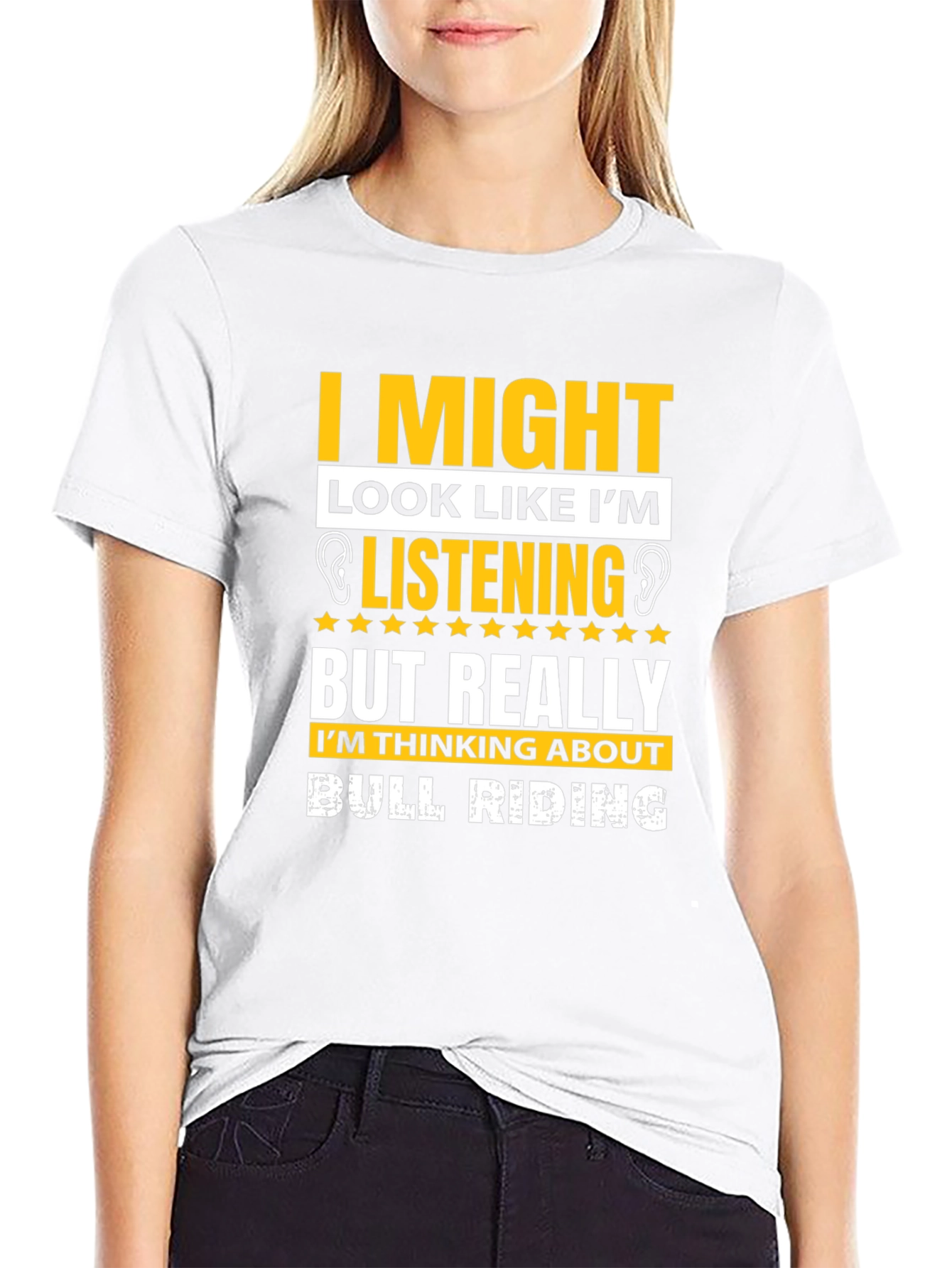 Bull Riding T-Shirt: I Might Look Like Im Listening