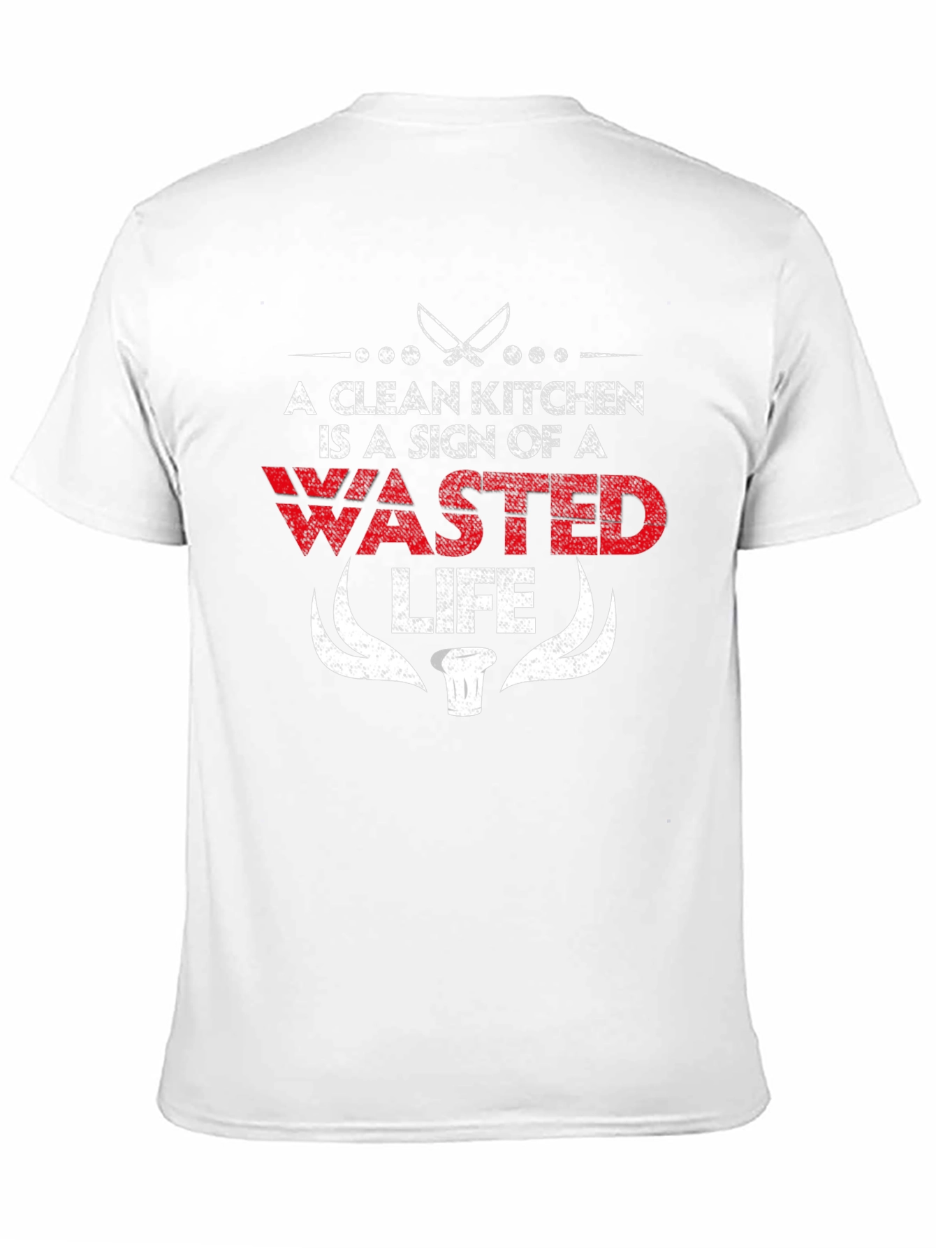 A Clean Kitchen is a Wasted Life Funny Chef T-Shirt