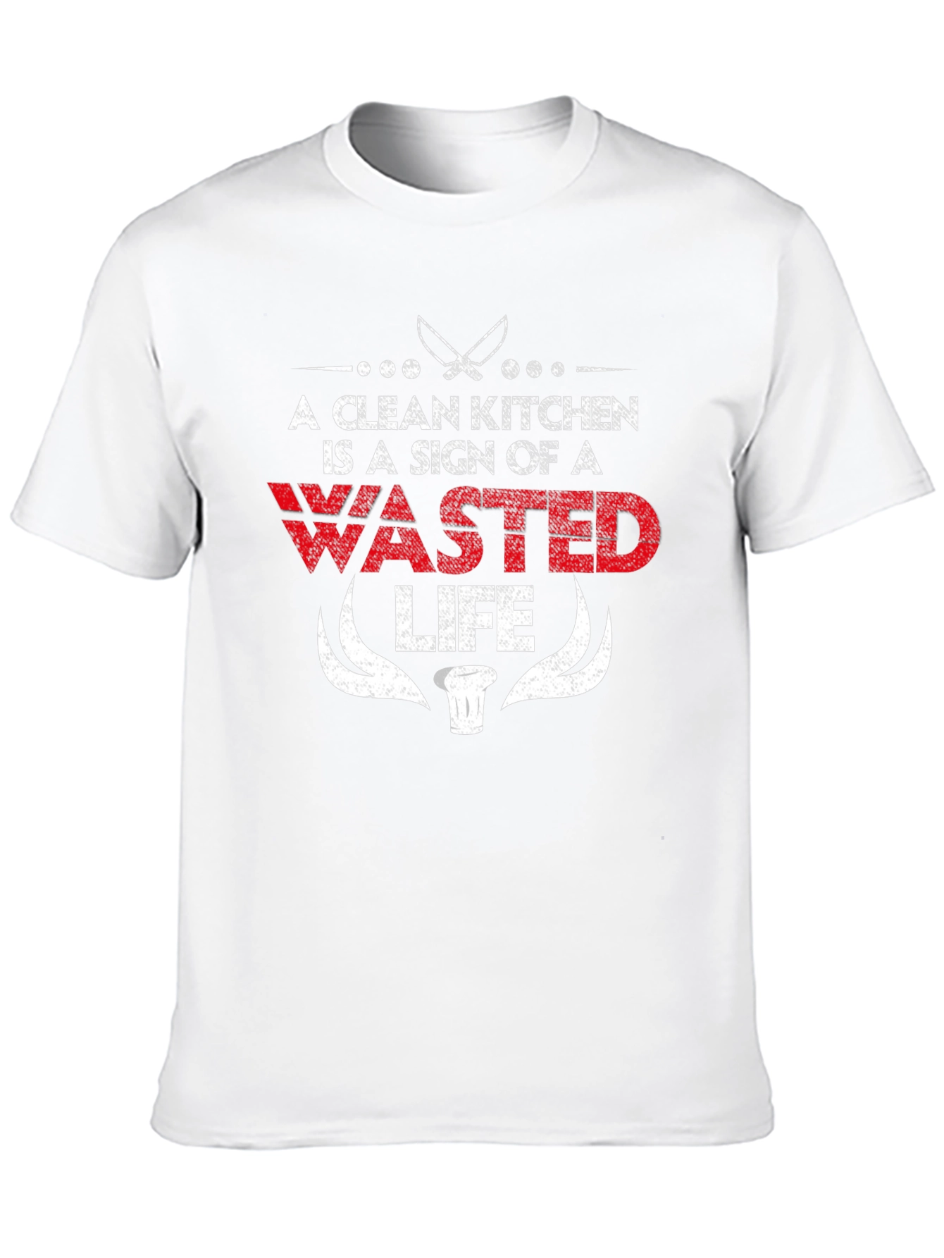 A Clean Kitchen is a Wasted Life Funny Chef T-Shirt
