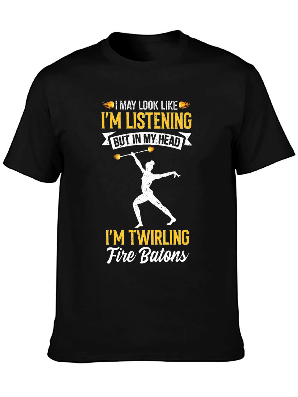 Im Twirling Fire Batons T-Shirt