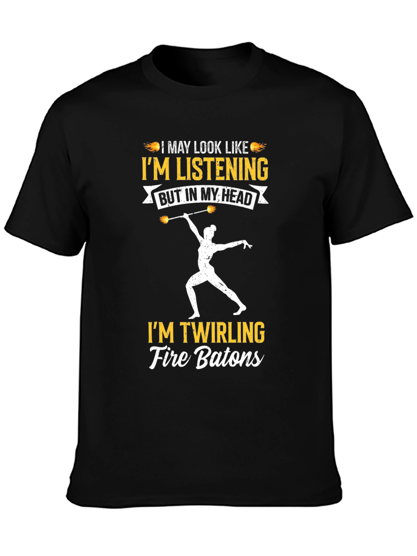 Im Twirling Fire Batons T-Shirt