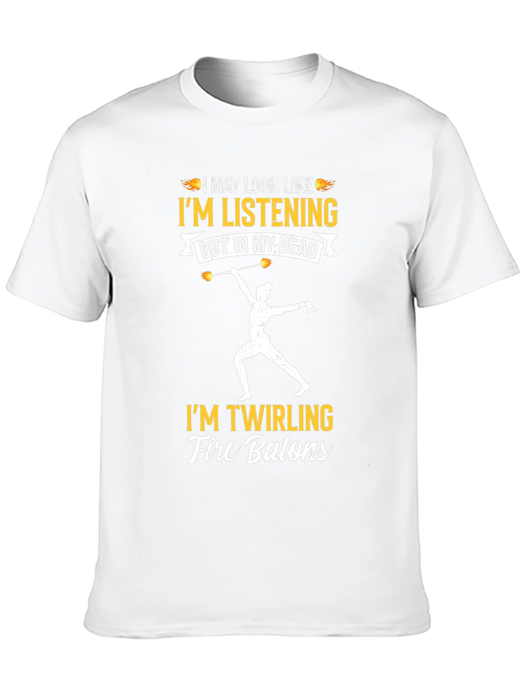 Im Twirling Fire Batons T-Shirt