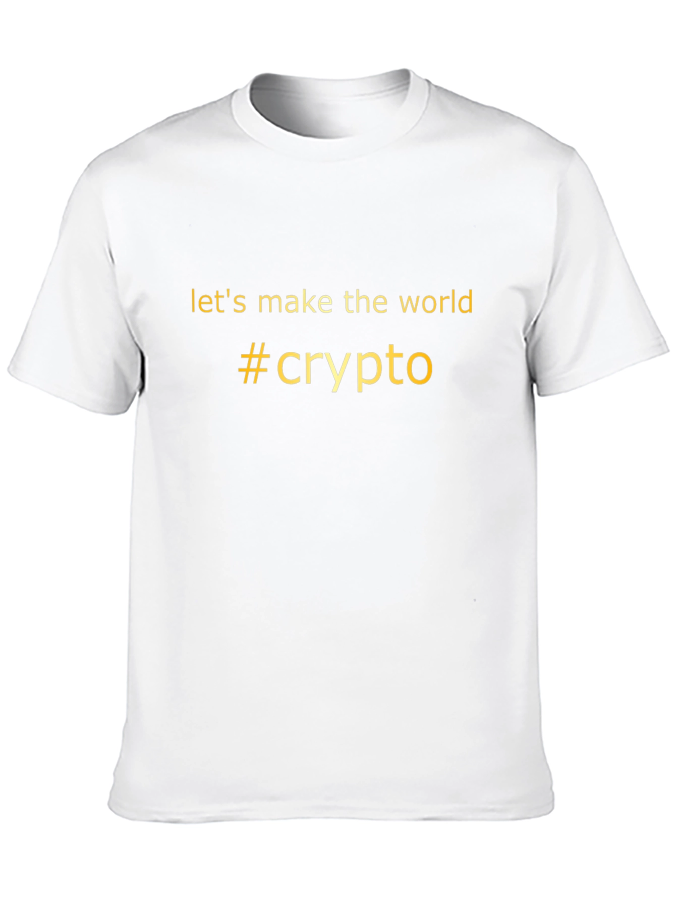 Crypto T-Shirt - Lets Make the World