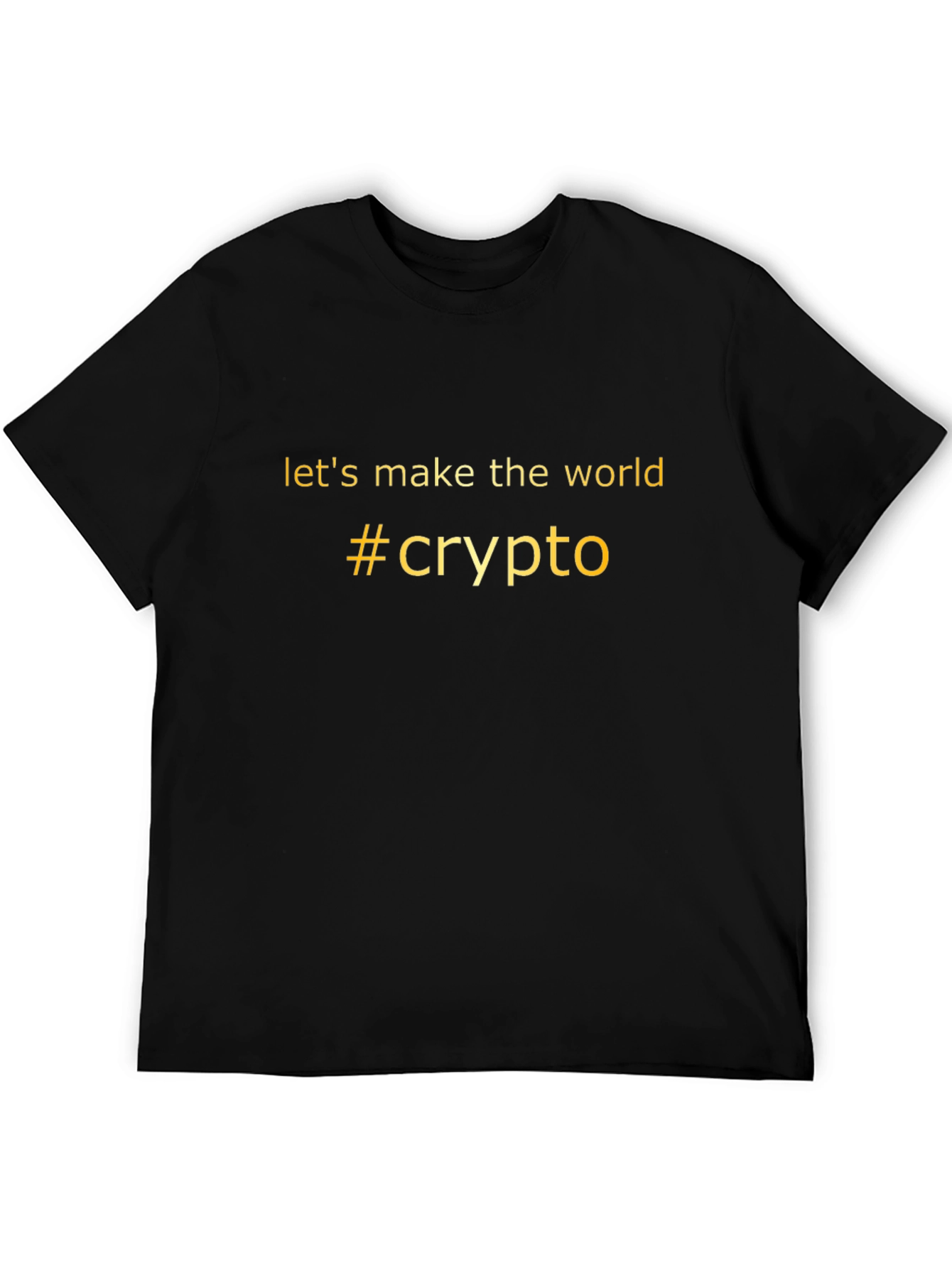 Crypto T-Shirt - Lets Make the World