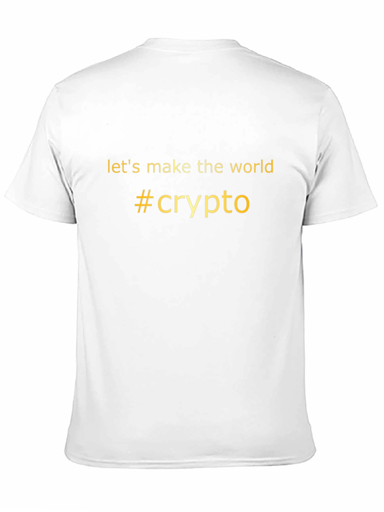 Crypto T-Shirt - Lets Make the World