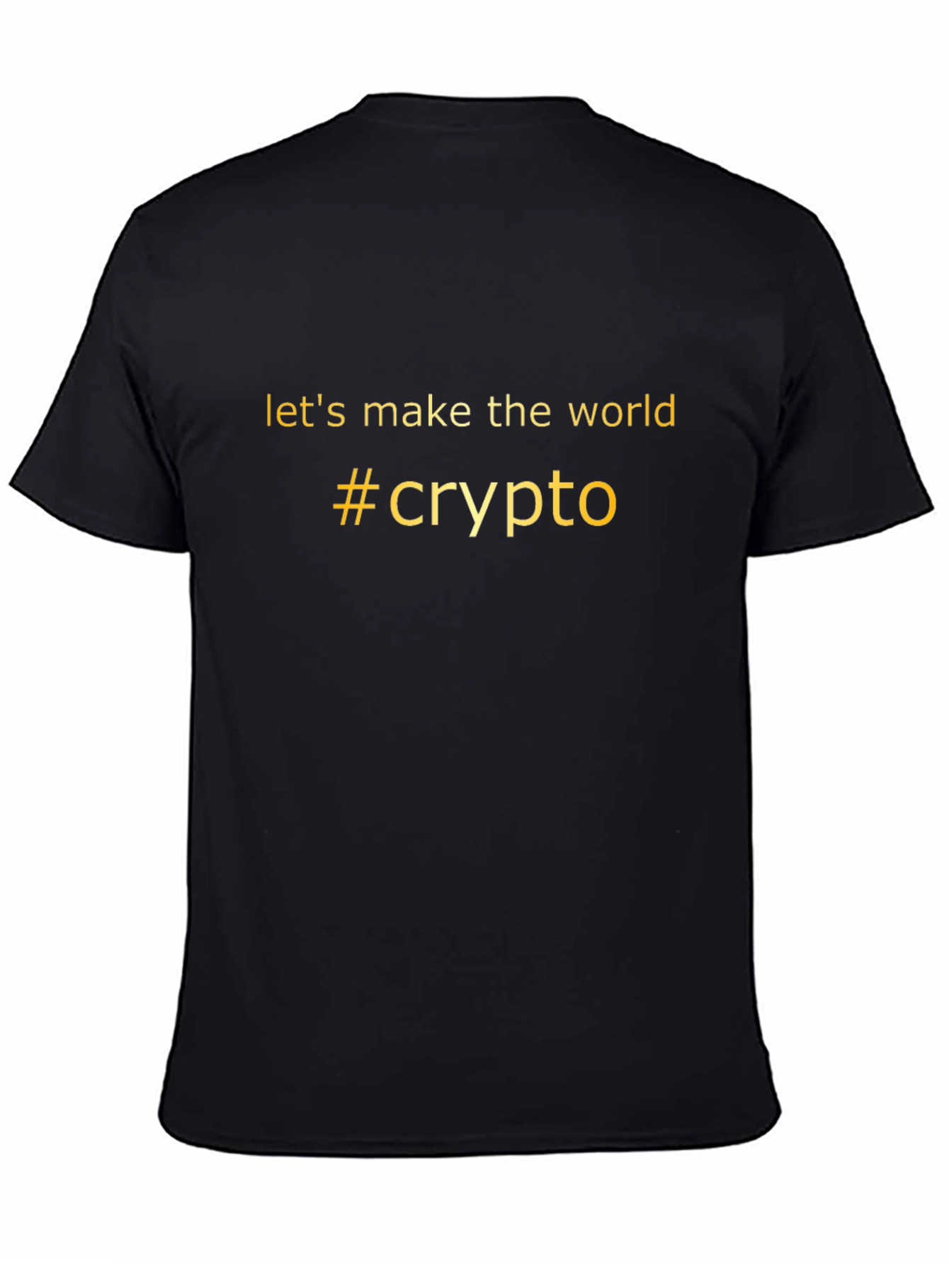 Crypto T-Shirt - Lets Make the World