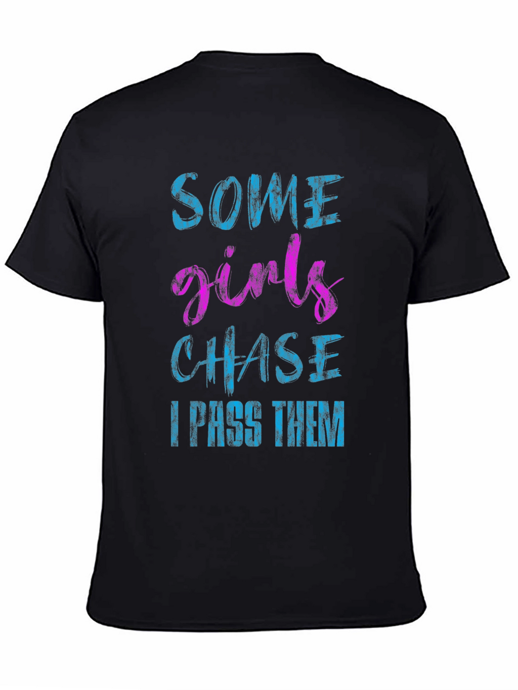 Funny Some Girls Chase Black Graphic Tee
