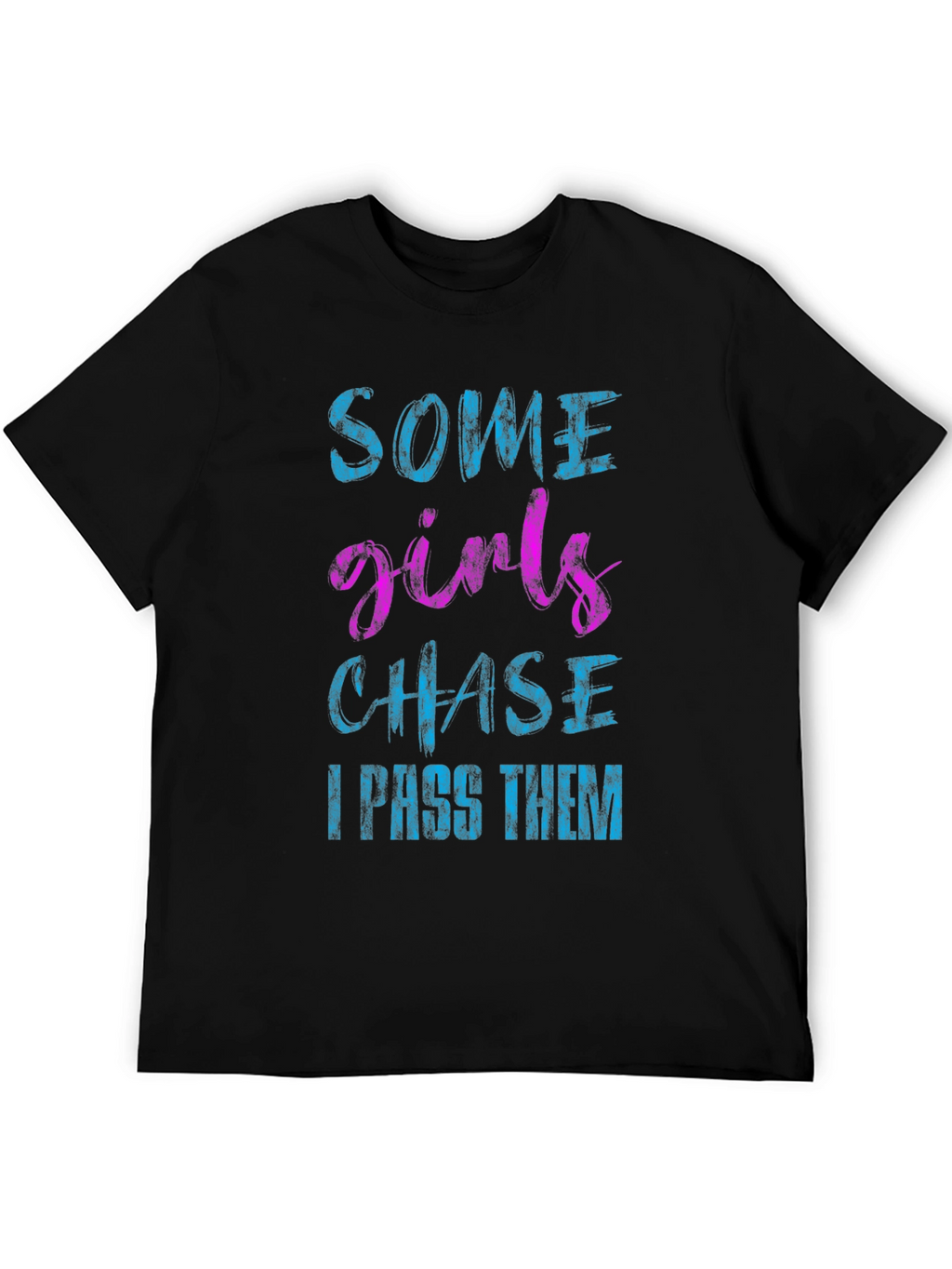 Funny Some Girls Chase Black Graphic Tee