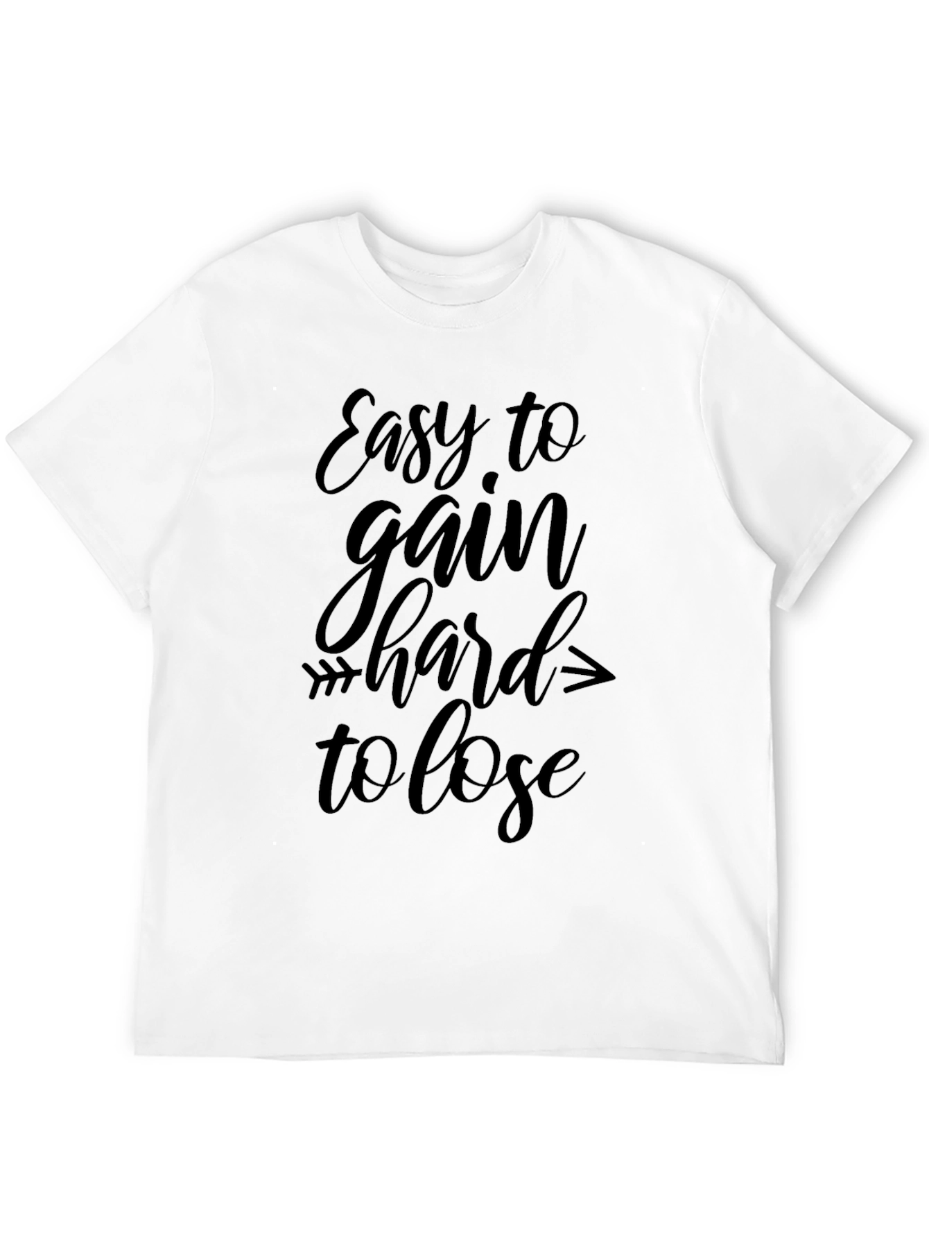 Easy To Gain Hard To Lose Black T-Shirt