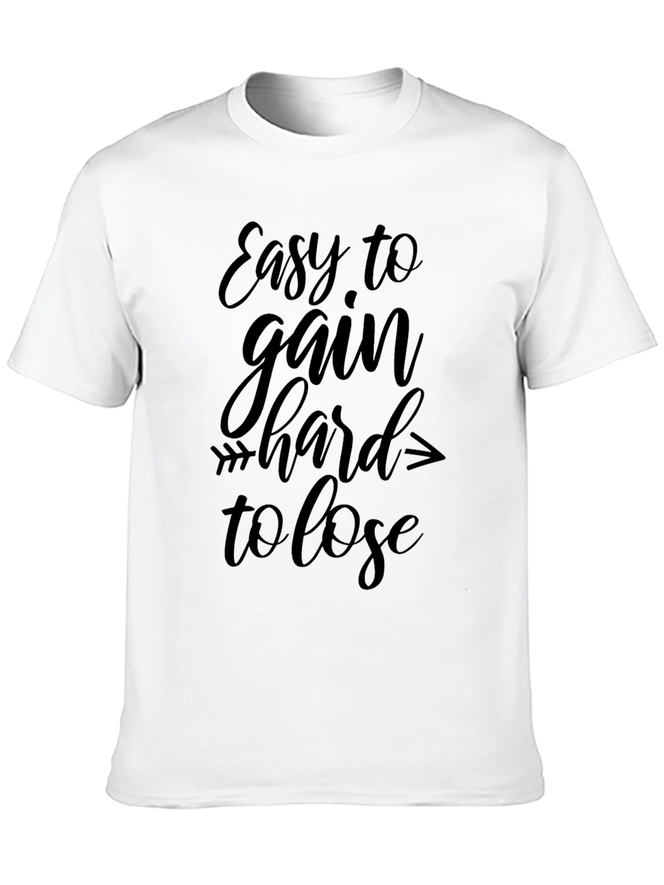 Easy To Gain Hard To Lose Black T-Shirt
