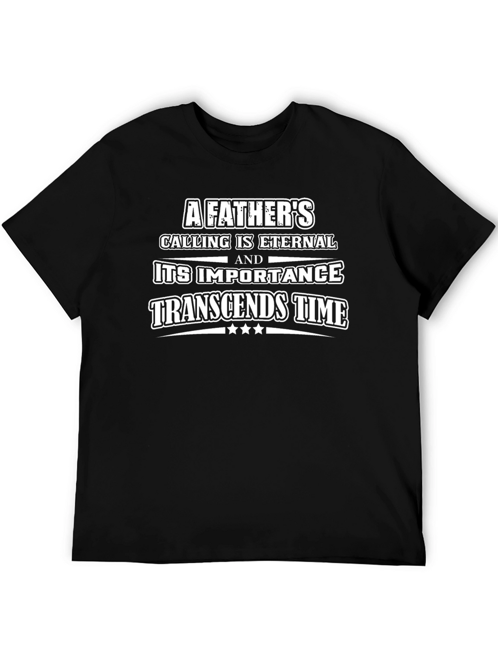 A Fathers Calling T-Shirt Eternal Importance
