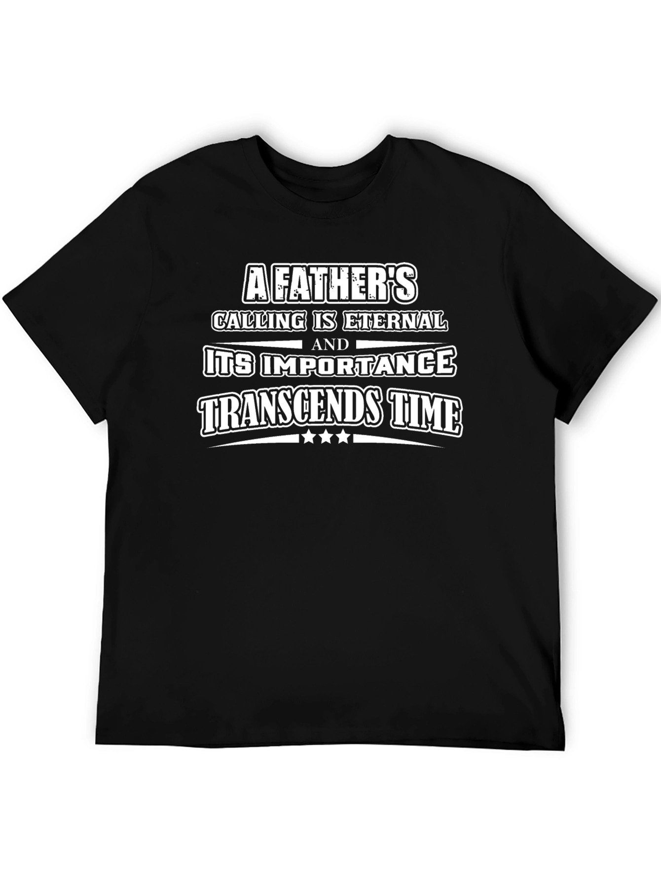 A Fathers Calling T-Shirt Eternal Importance