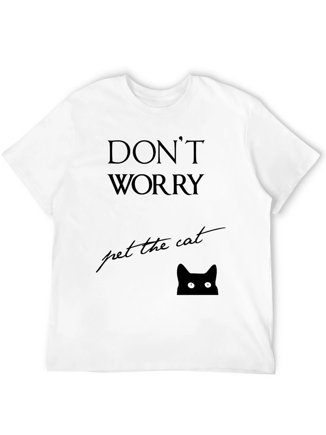 Dont Worry Pet the Cat Black T-Shirt