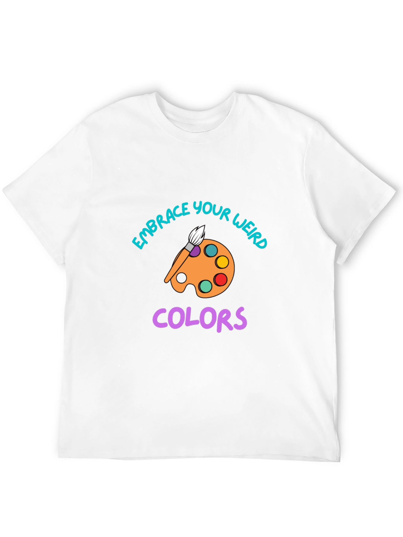 Embrace Your Weird Colors T-Shirt