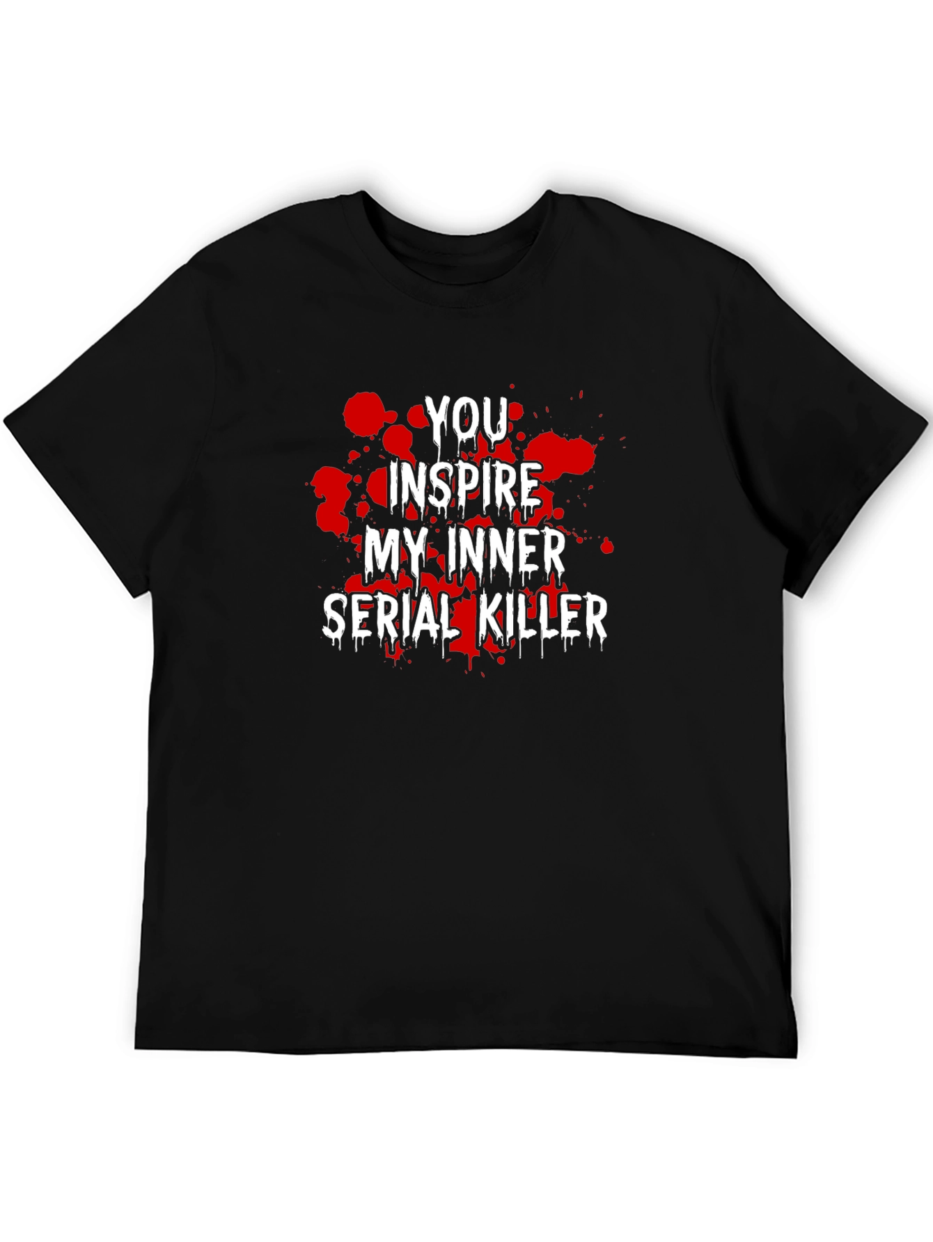 You Inspire My Inner Serial Killer Graphic Tee