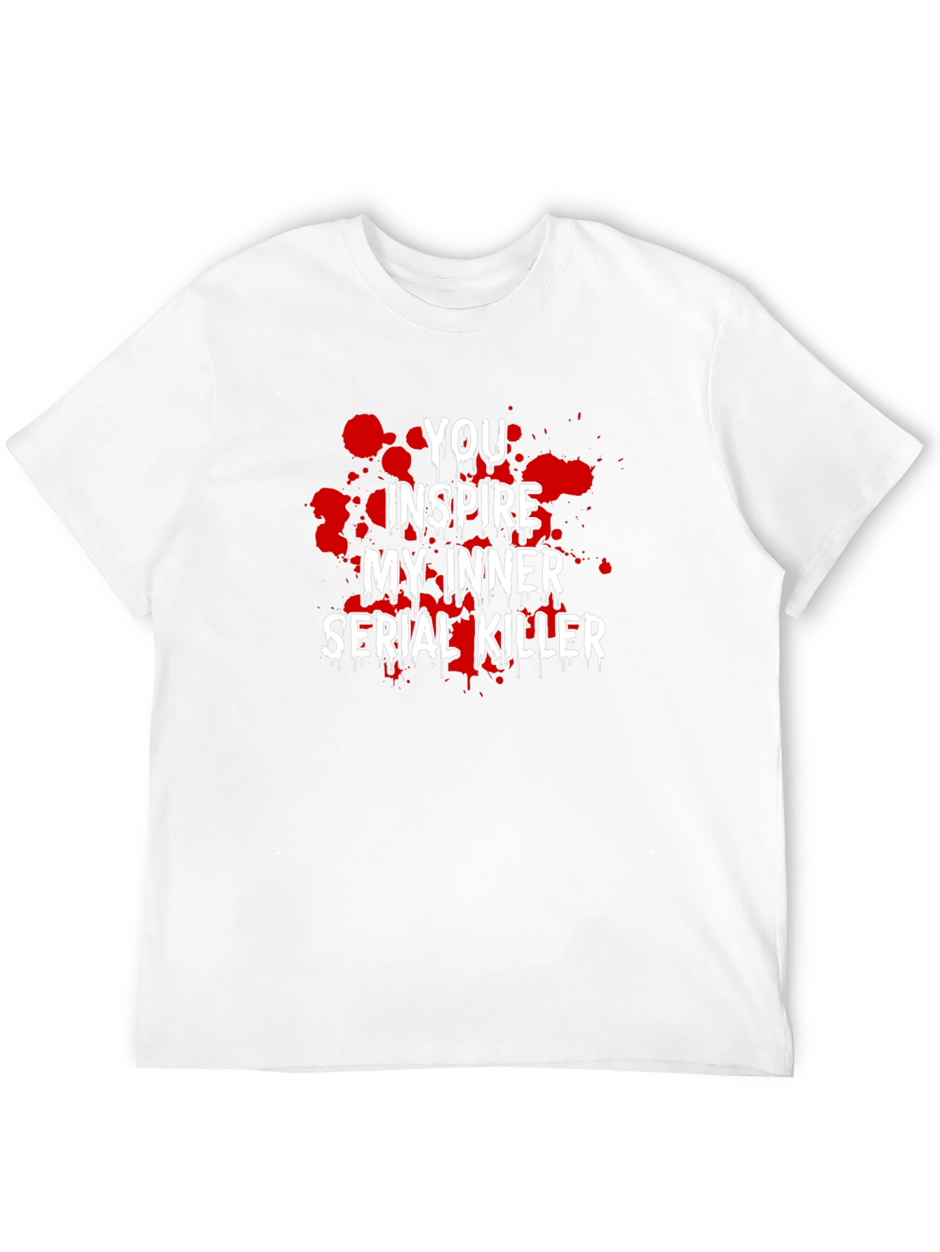 You Inspire My Inner Serial Killer Graphic Tee