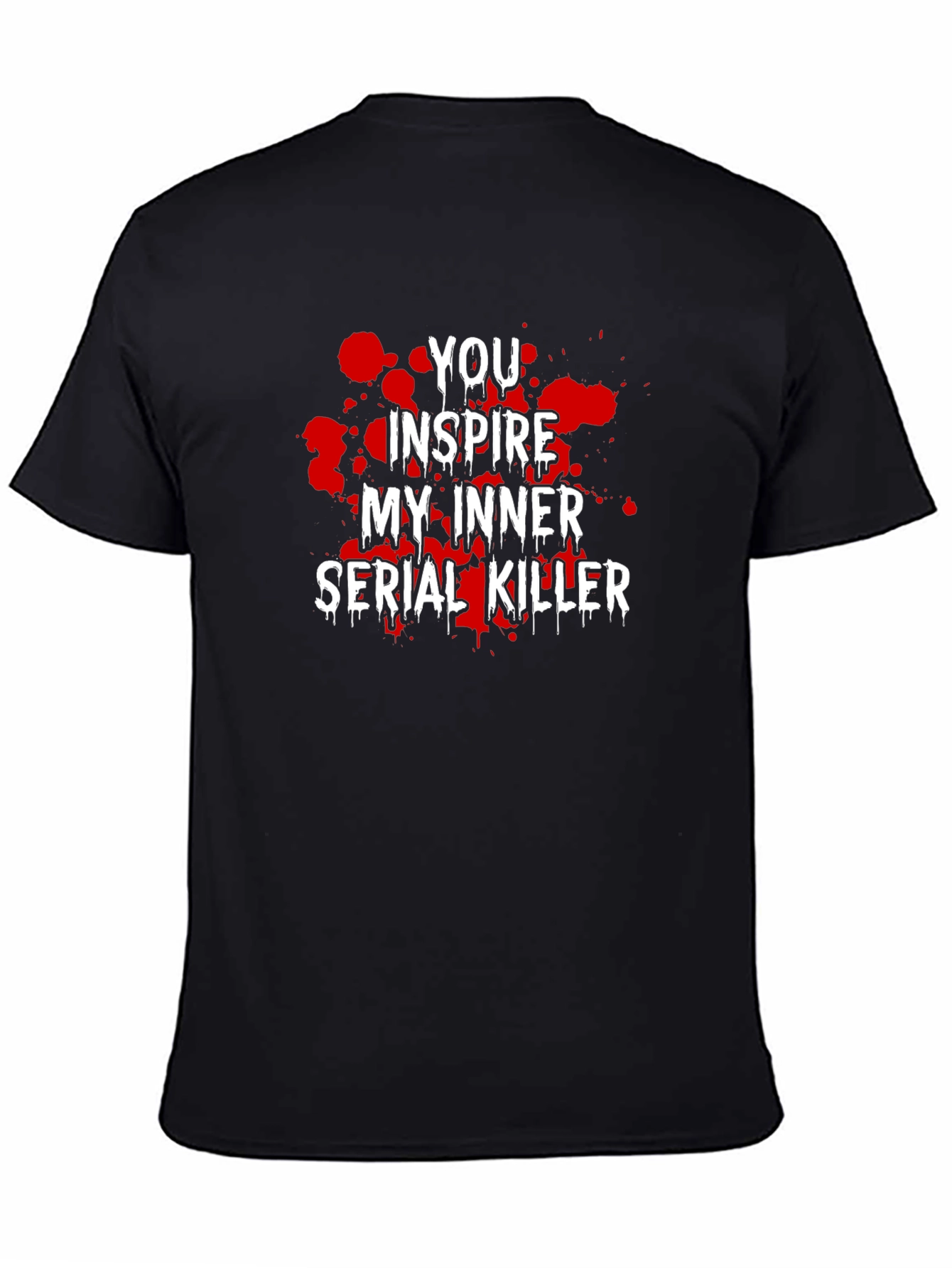 You Inspire My Inner Serial Killer Graphic Tee