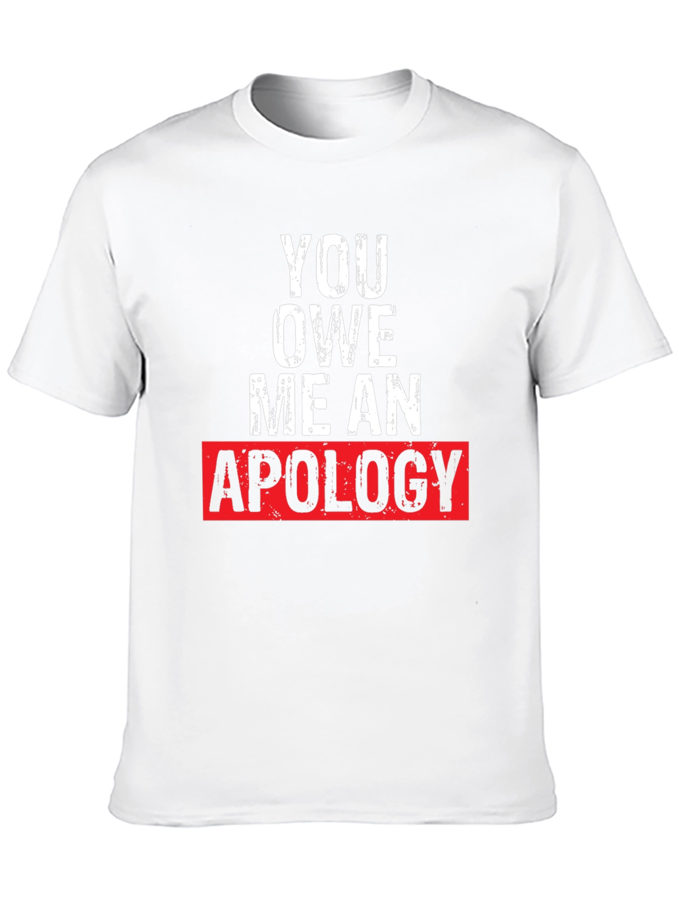 You Owe Me an Apology Graphic T-Shirt