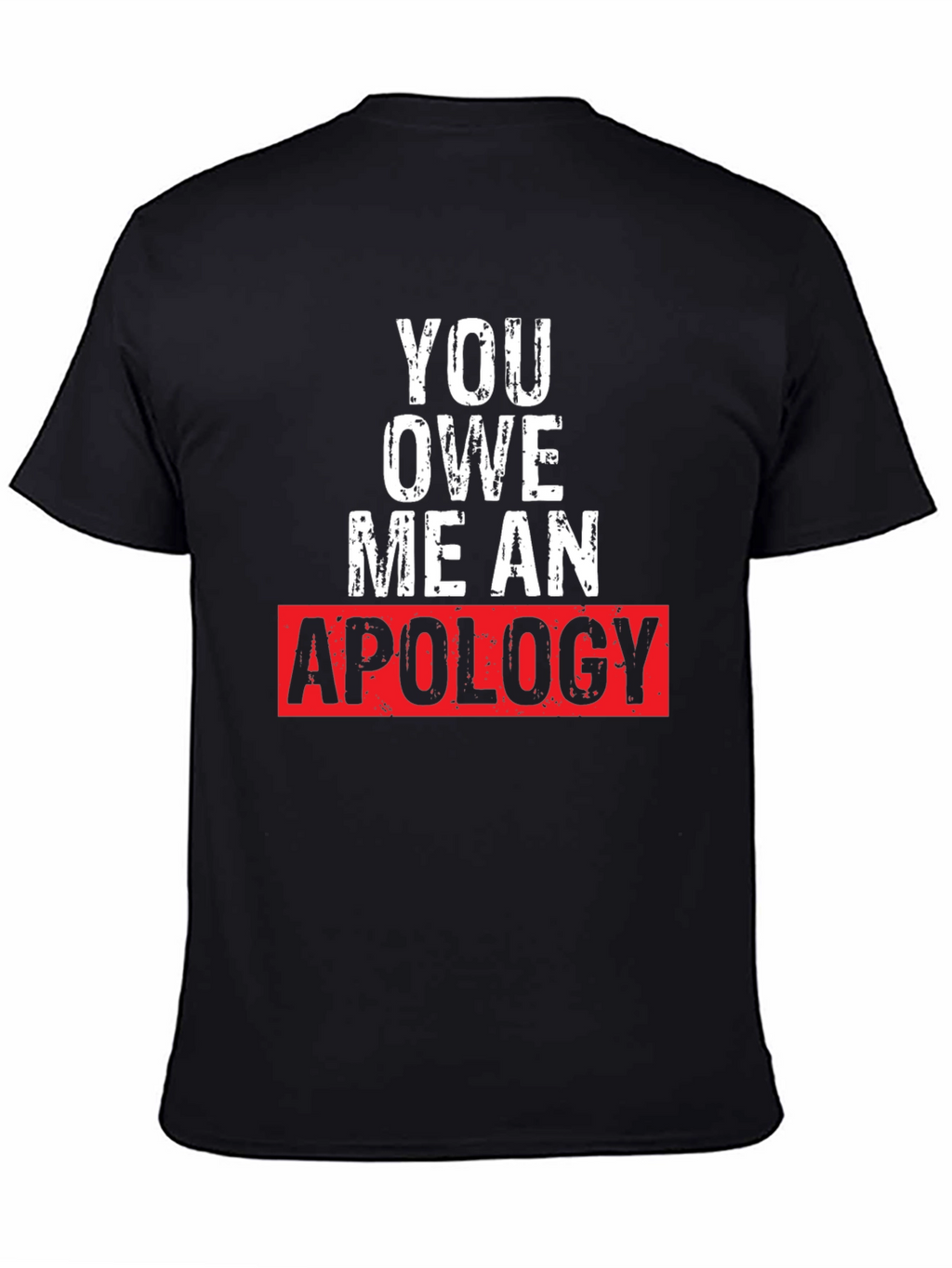 You Owe Me an Apology Graphic T-Shirt