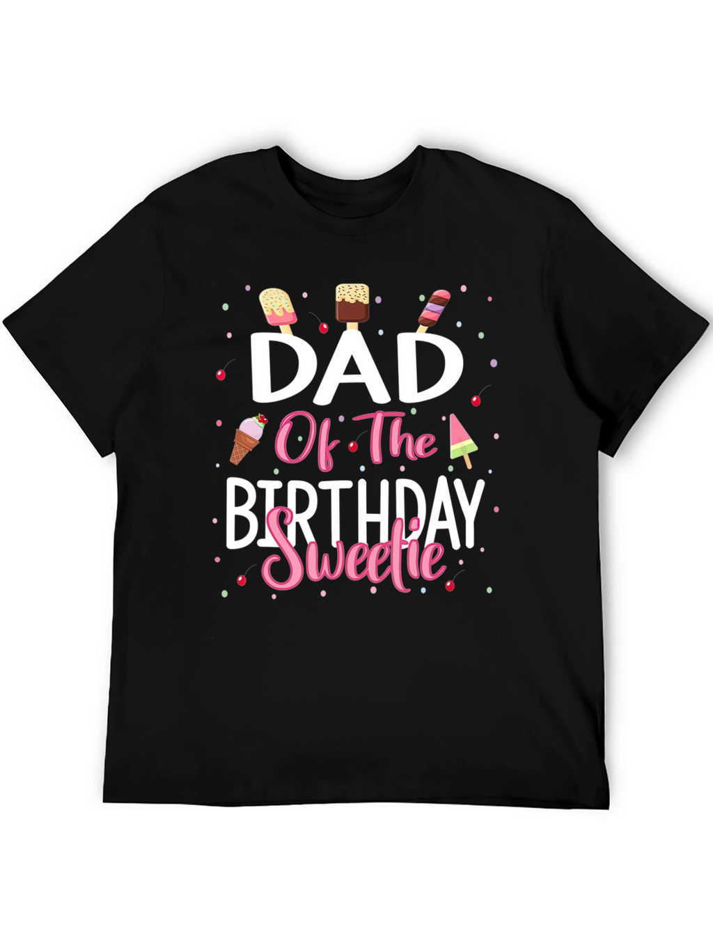Dad Of The Birthday Sweetie T-Shirt