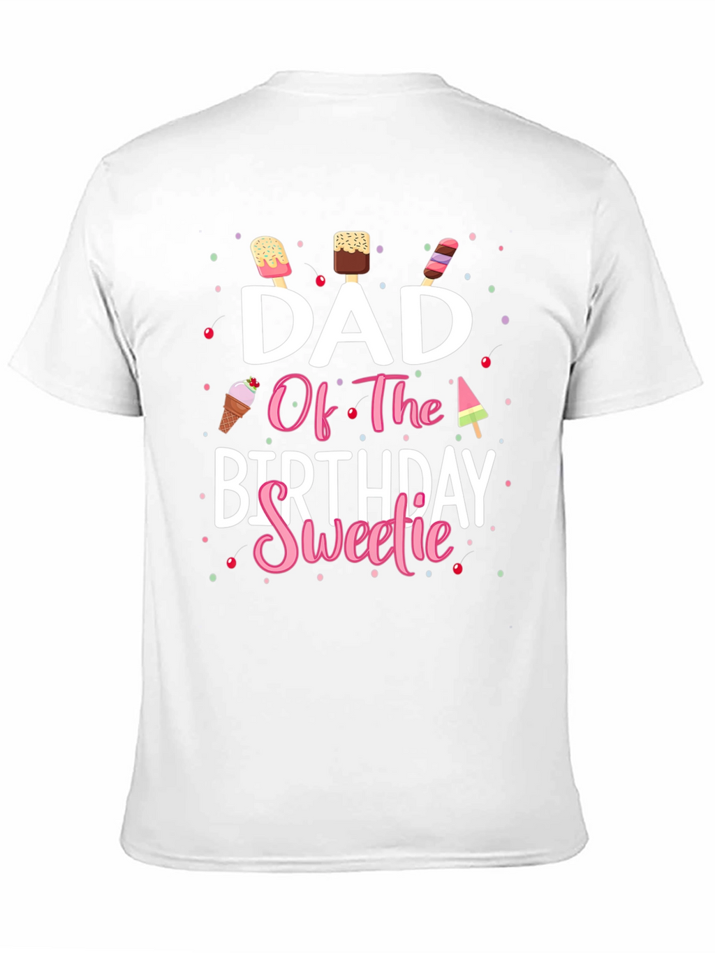 Dad Of The Birthday Sweetie T-Shirt