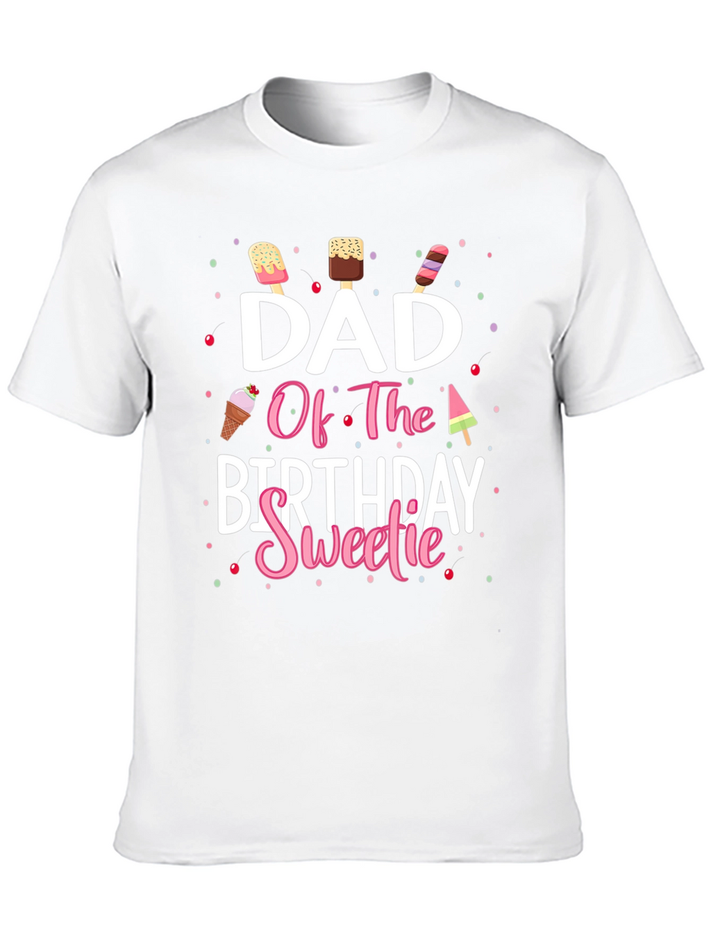 Dad Of The Birthday Sweetie T-Shirt